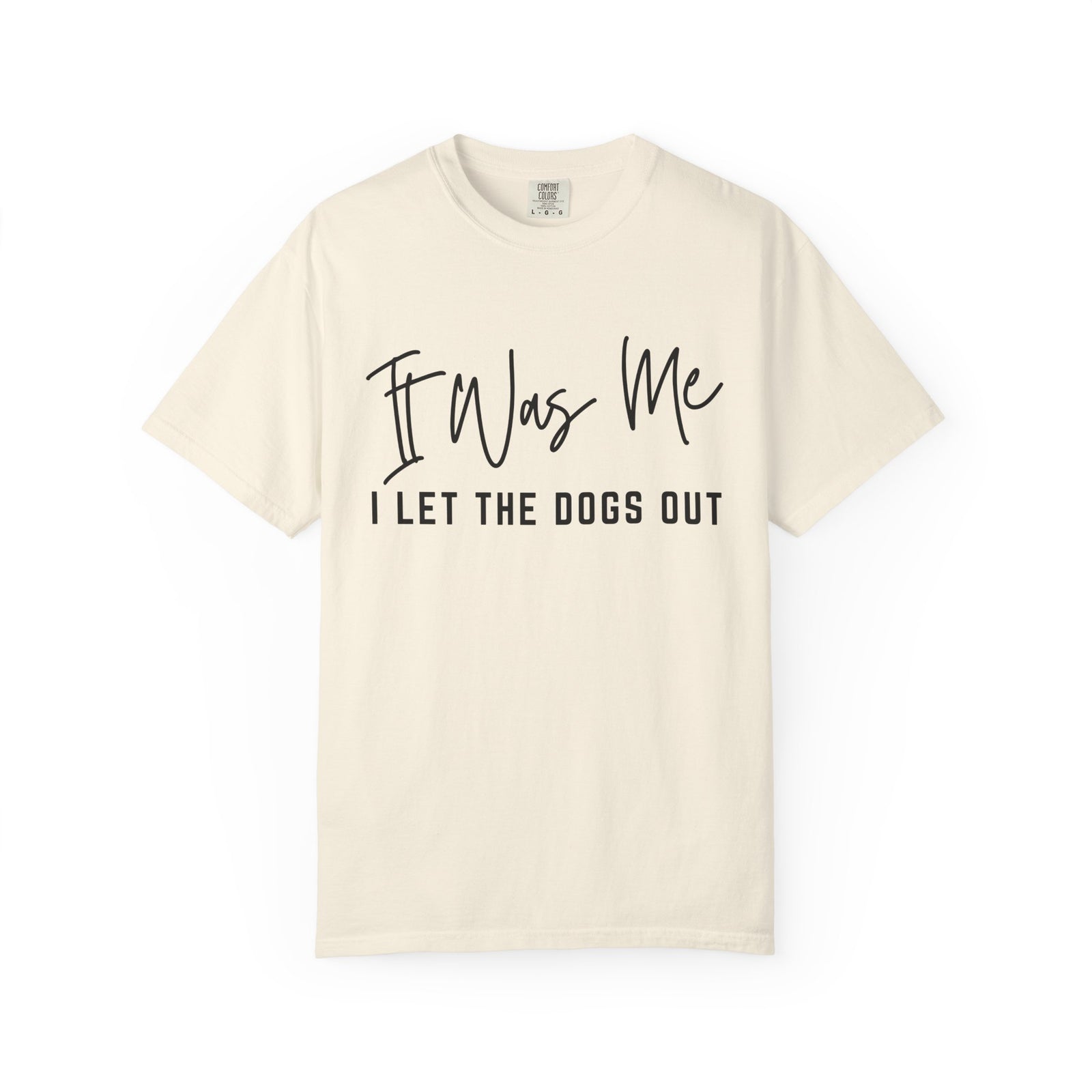 It Was Me I Let The Dogs Out Funny Unisex Short Sleeve Graphic T-Shirt