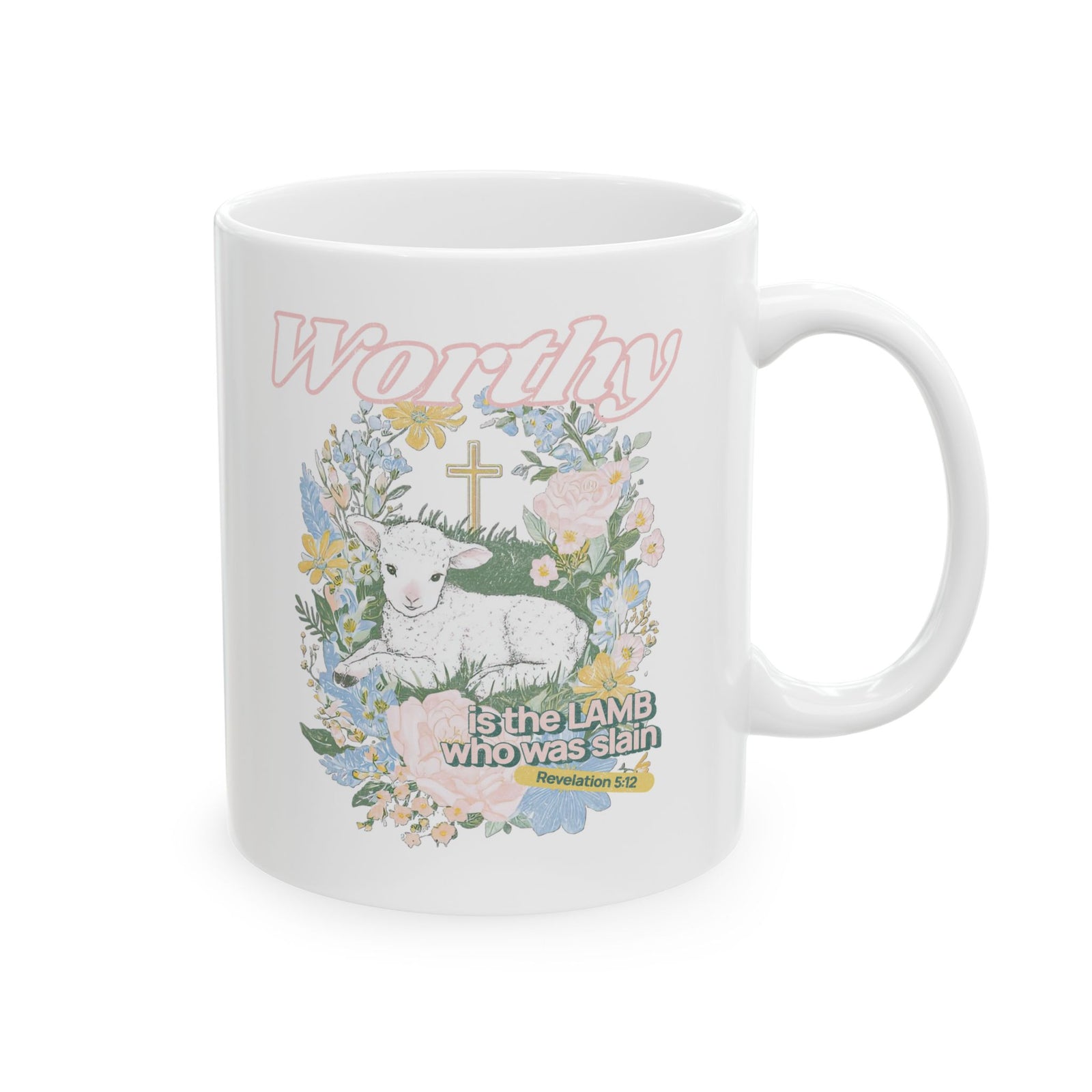 Worthy is the Lamb Who Was Slain Christian Ceramic Mug Coffee Cup (11oz & 15oz)