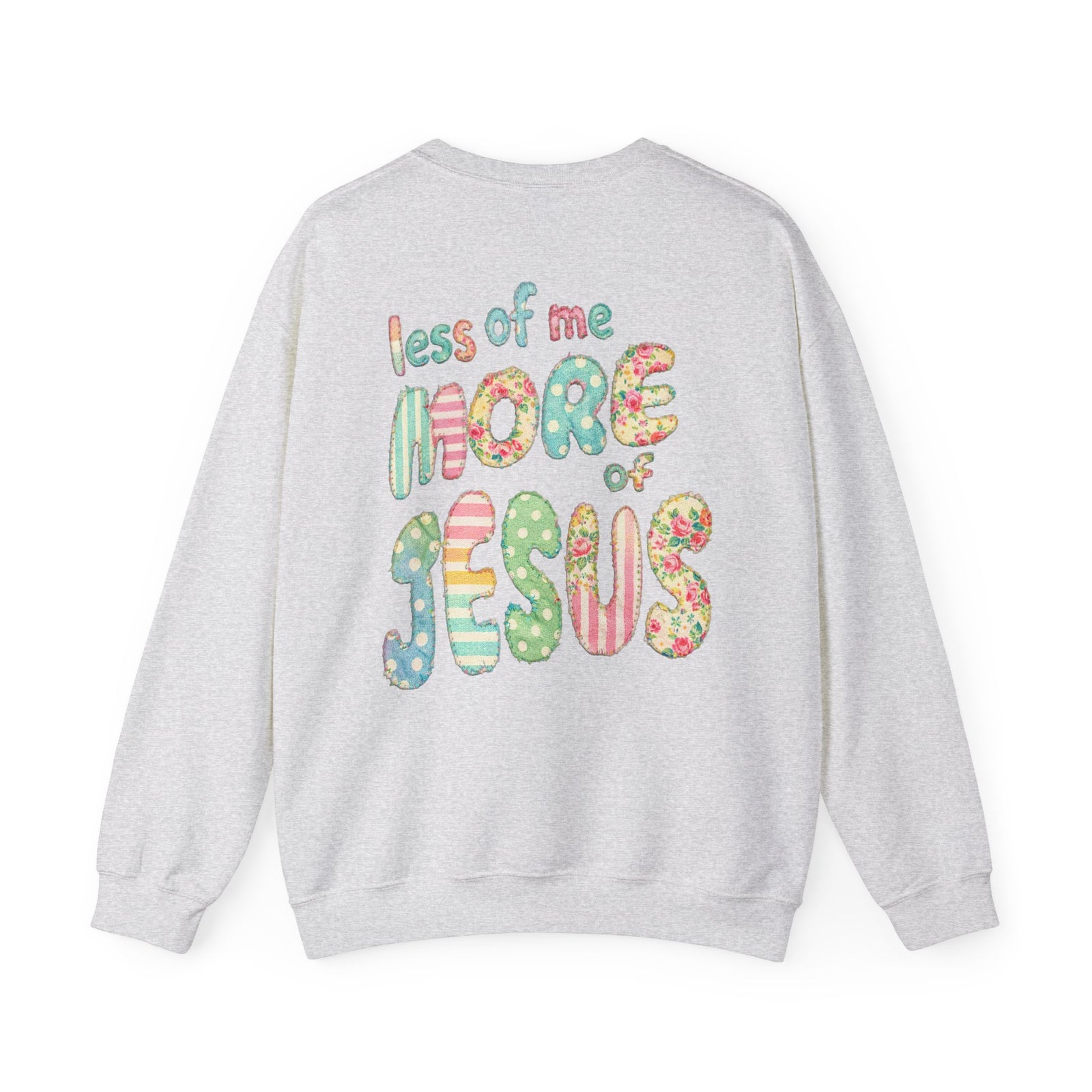 Less of Me More of Jesus Christian Graphic Sweatshirt Floral Cross Crewneck