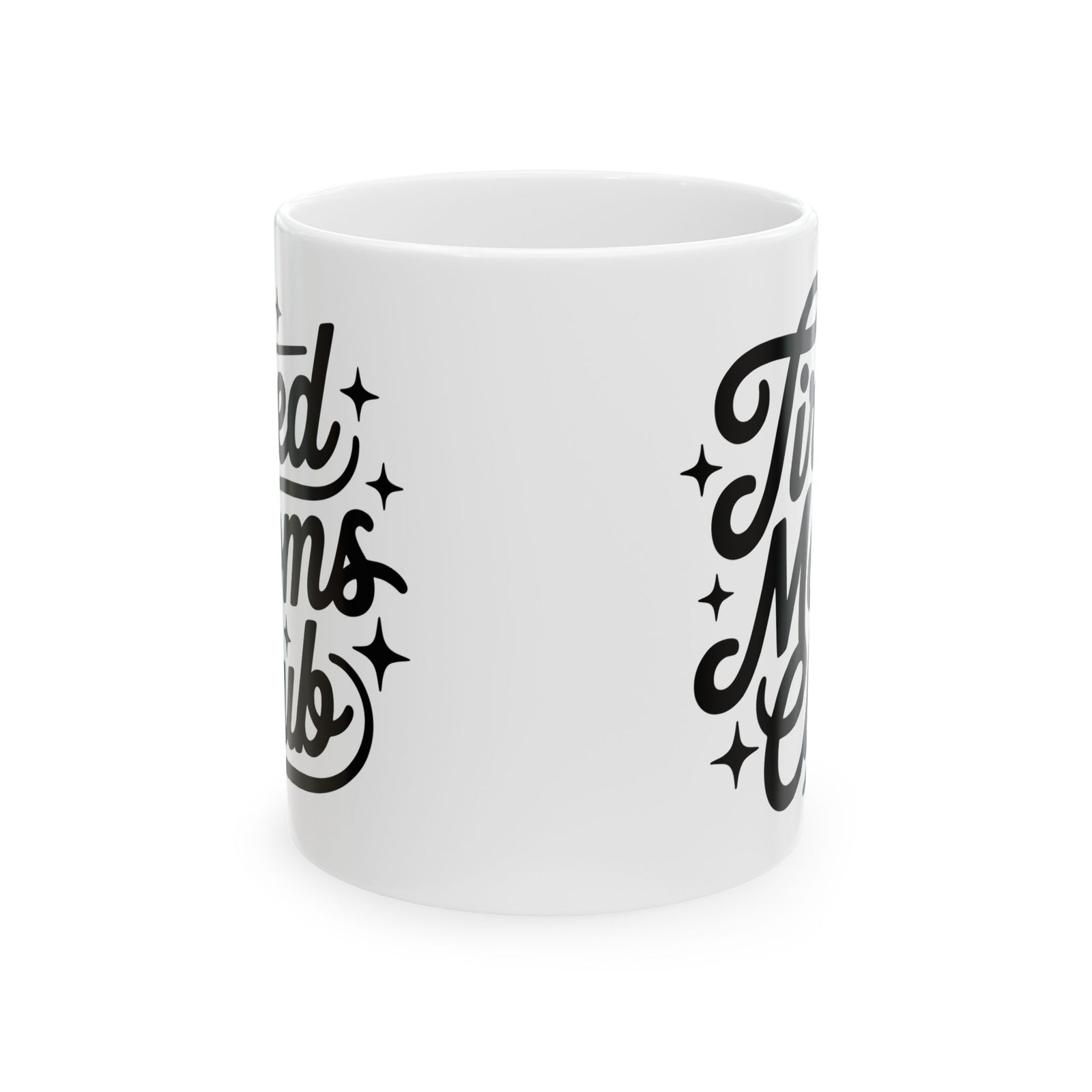 Tired Moms Club Script Cute Ceramic Mug Coffee Cup (11oz & 15oz)