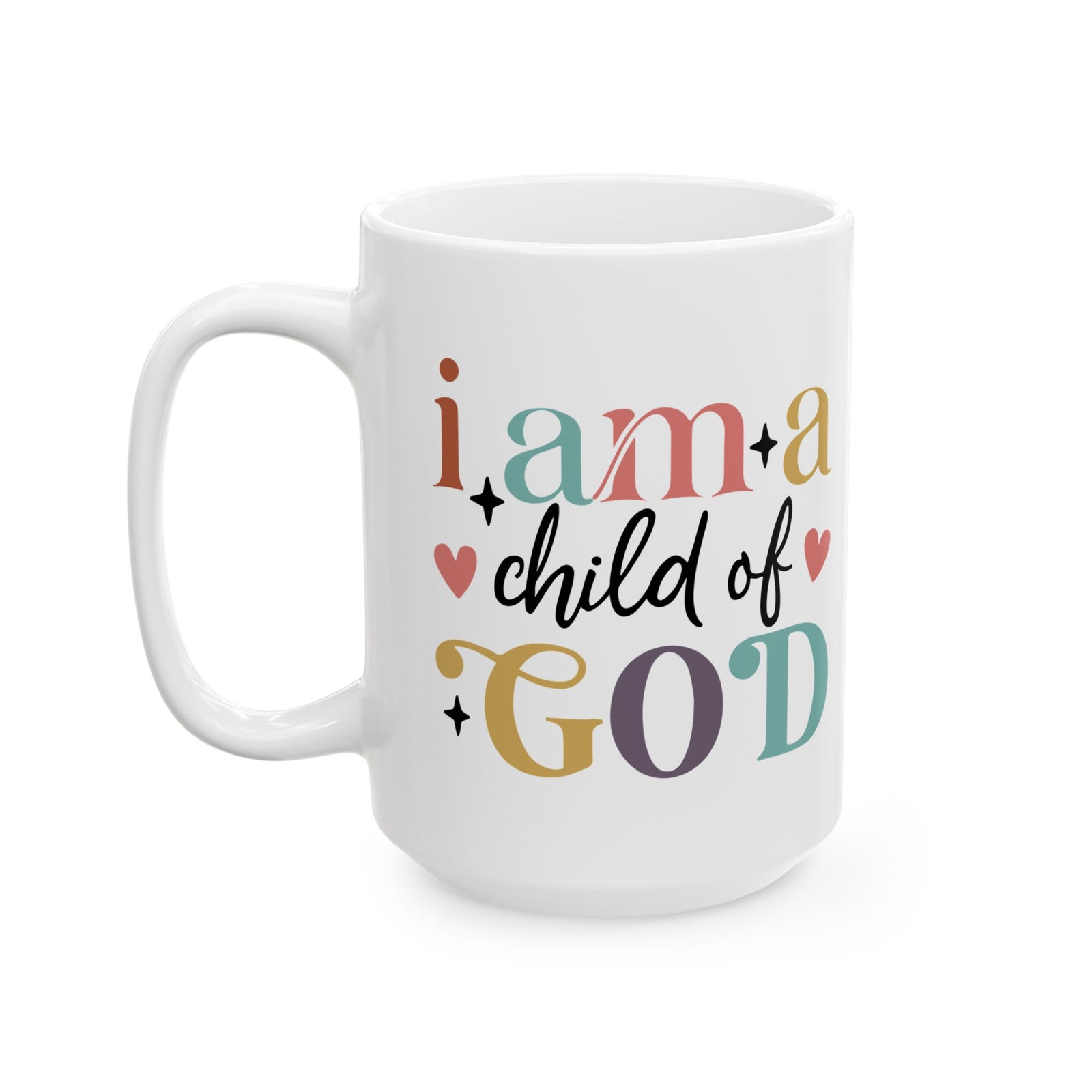 I Am a Child of God Inspirational Christian Cute Ceramic Mug Coffee Cup (11oz & 15oz)