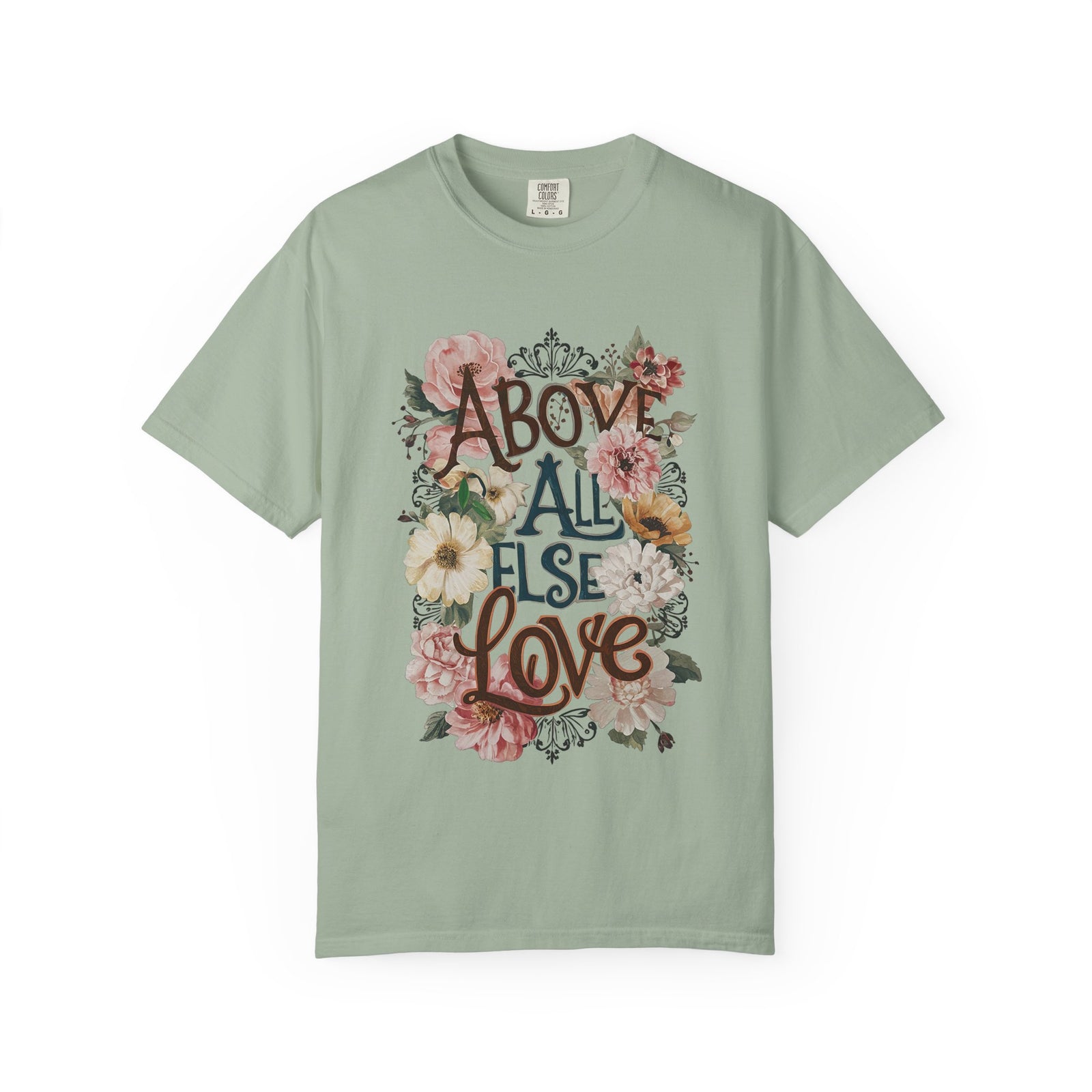 Above All Else Love T-Shirt Floral Vintage Christian Graphic Tee