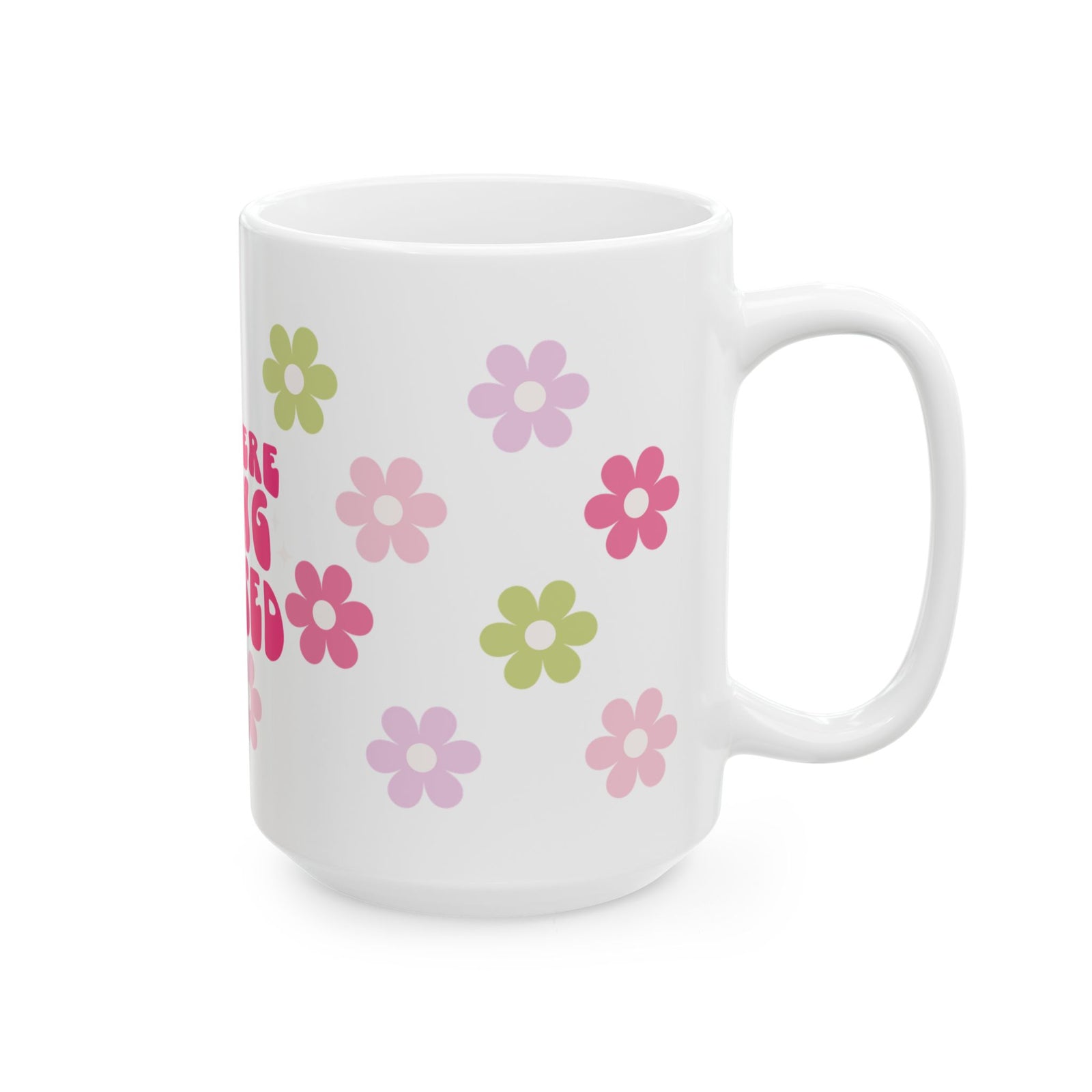 Ceramic Mug — "Out Here Being Blessed" Floral Coffee Cup (11oz & 15oz) - Sydney So Sweet