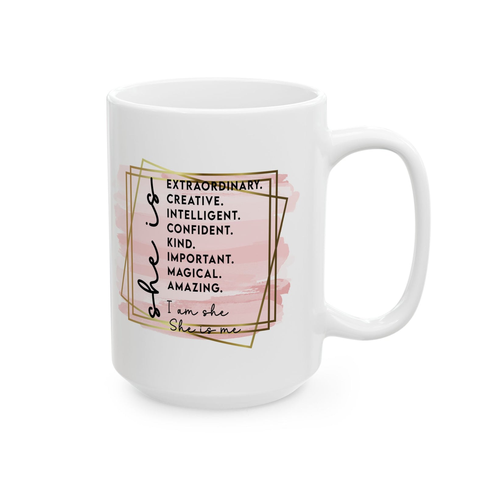 She is Me Inspirational Mug Coffee Cup (11oz & 15oz) - Sydney So Sweet