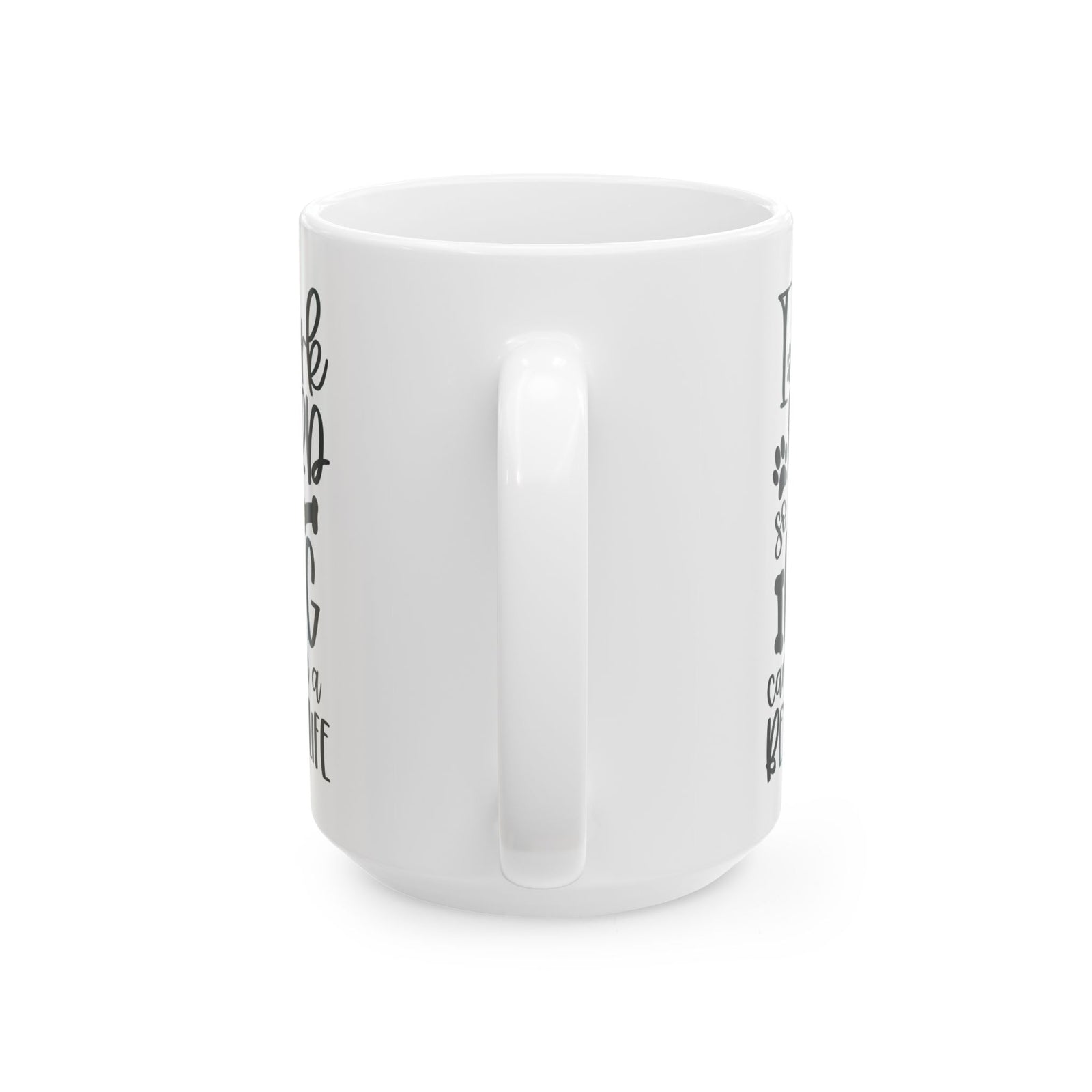 I Work Hard So My Dog Can Have A Better Life Cute Ceramic Mug Coffee Cup (11oz & 15oz)