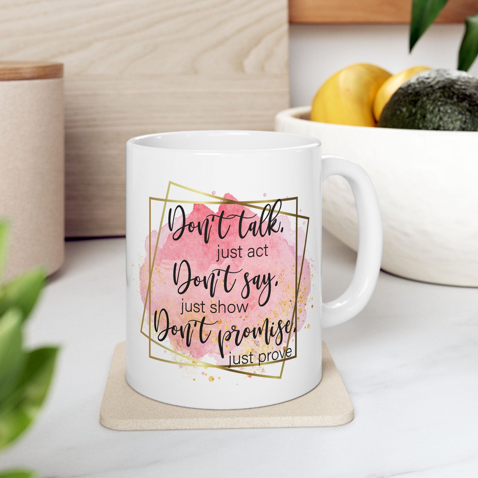Don't Talk Just Act Inspirational Mug Coffee Cup (11oz & 15oz) - Sydney So Sweet