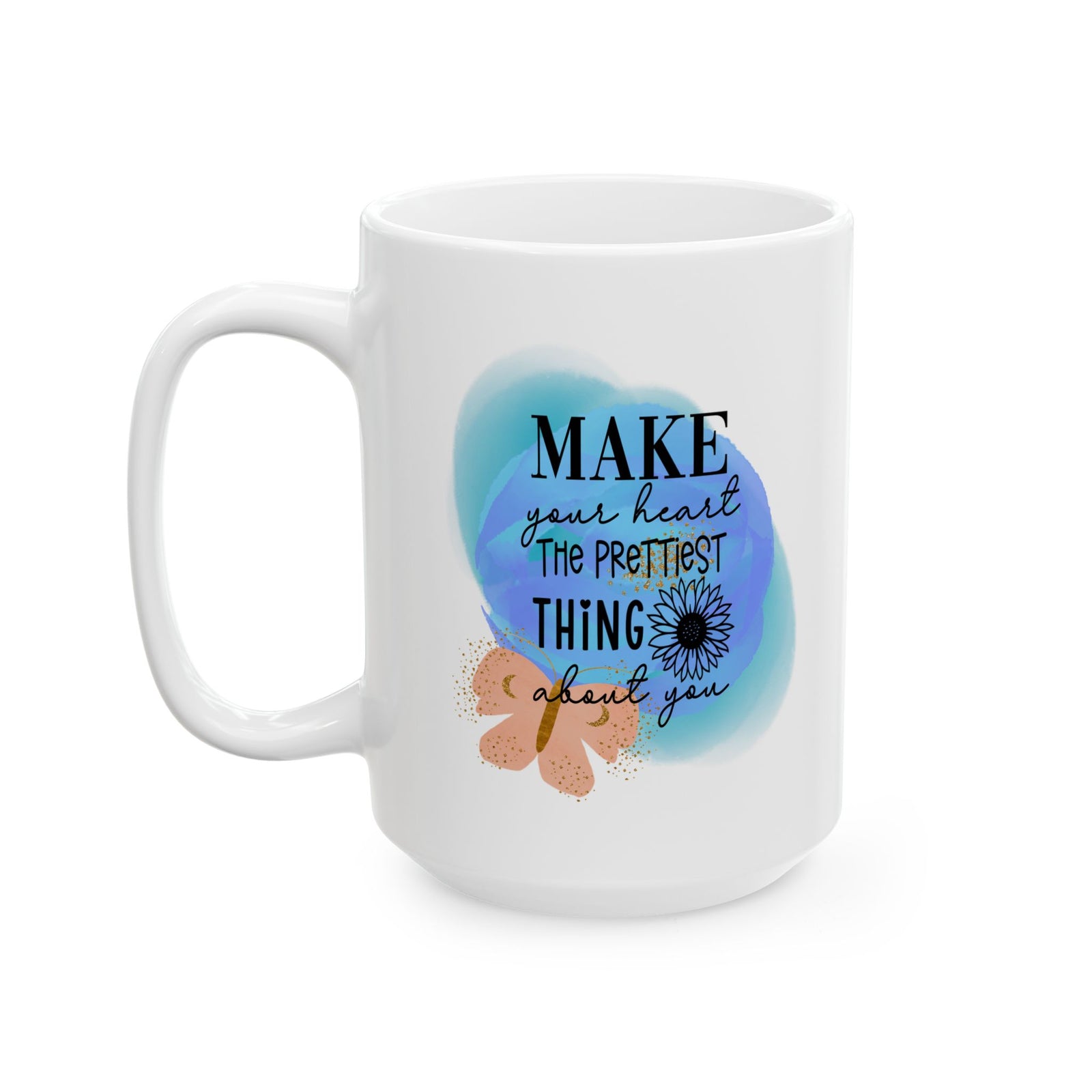 Make Your Heart the Prettiest Thing Inspirational Mug Coffee Cup (11oz & 15oz) - Sydney So Sweet
