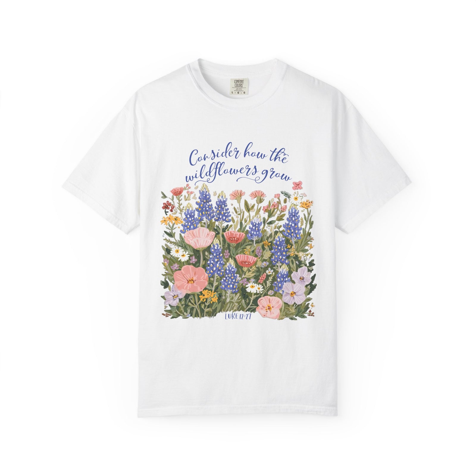 Consider How The Wildflowers Grow T-Shirt Luke 12:27 Floral Garden Tee