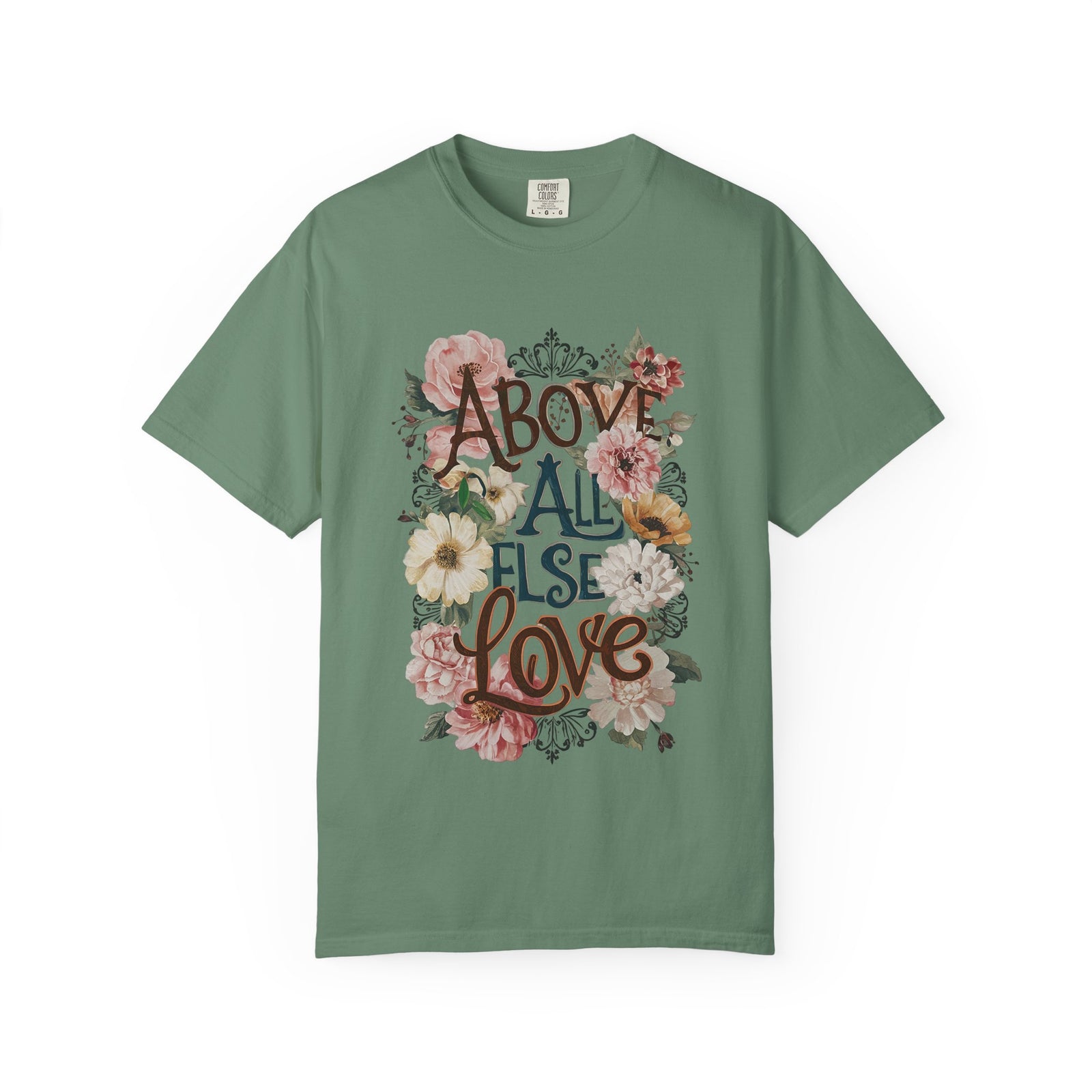 Above All Else Love T-Shirt Floral Vintage Christian Graphic Tee