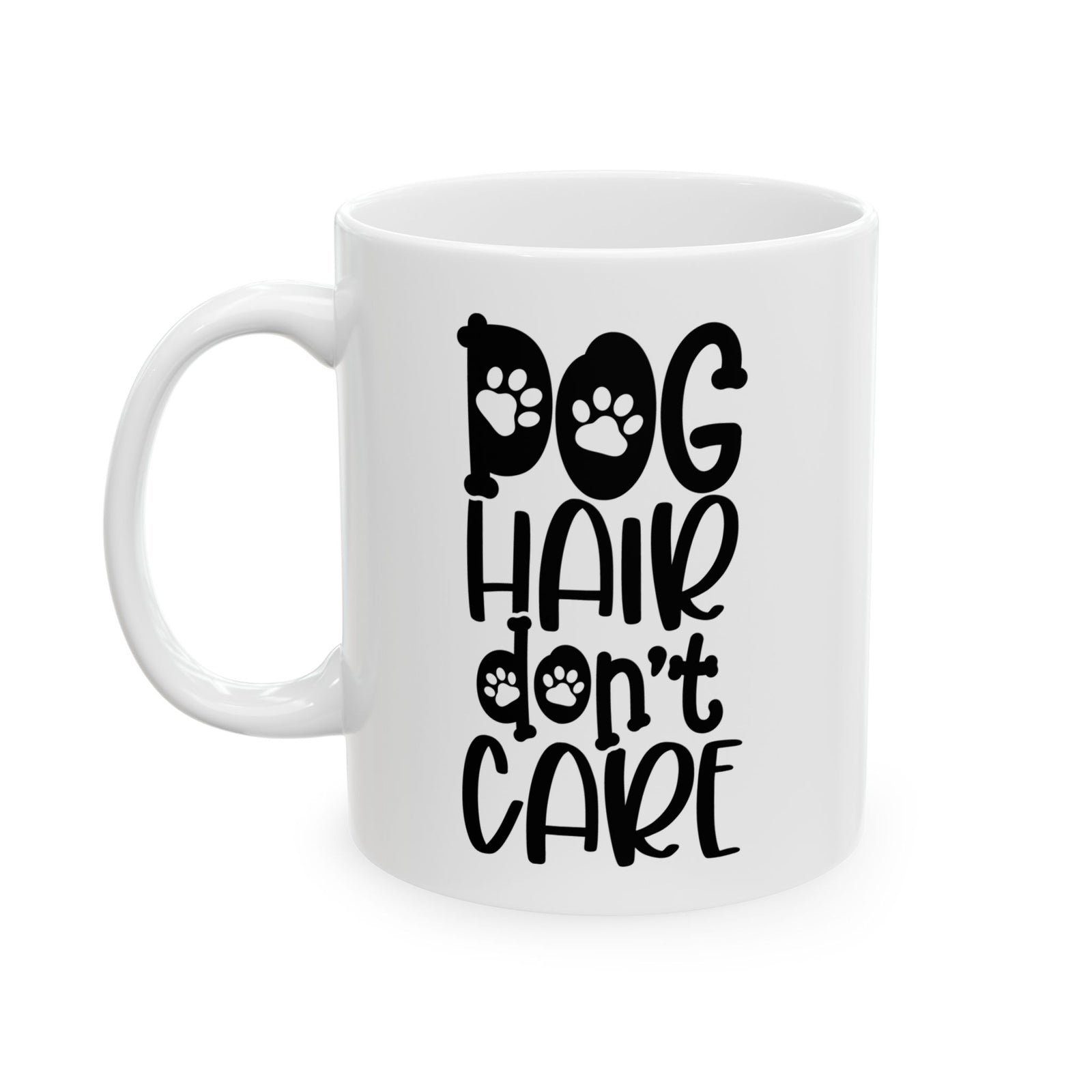 Dog Hair Don't Care Dog Mom Cute Ceramic Mug Coffee Cup (11oz & 15oz)