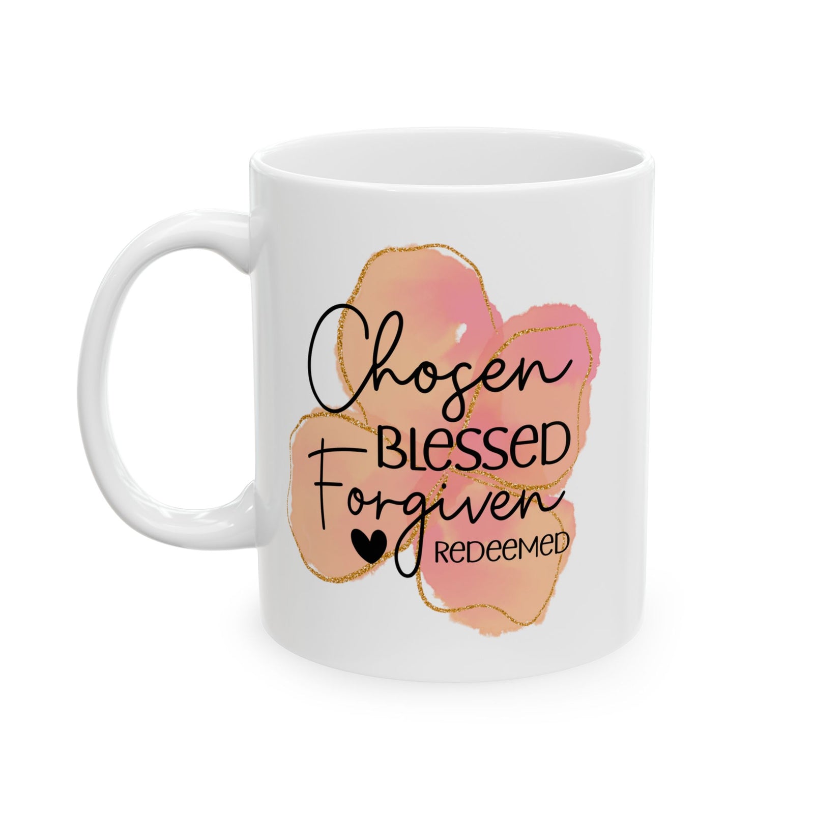 Ceramic Mug — Chosen Blessed Forgiven Redeemed Christian Coffee Cup - Sydney So Sweet