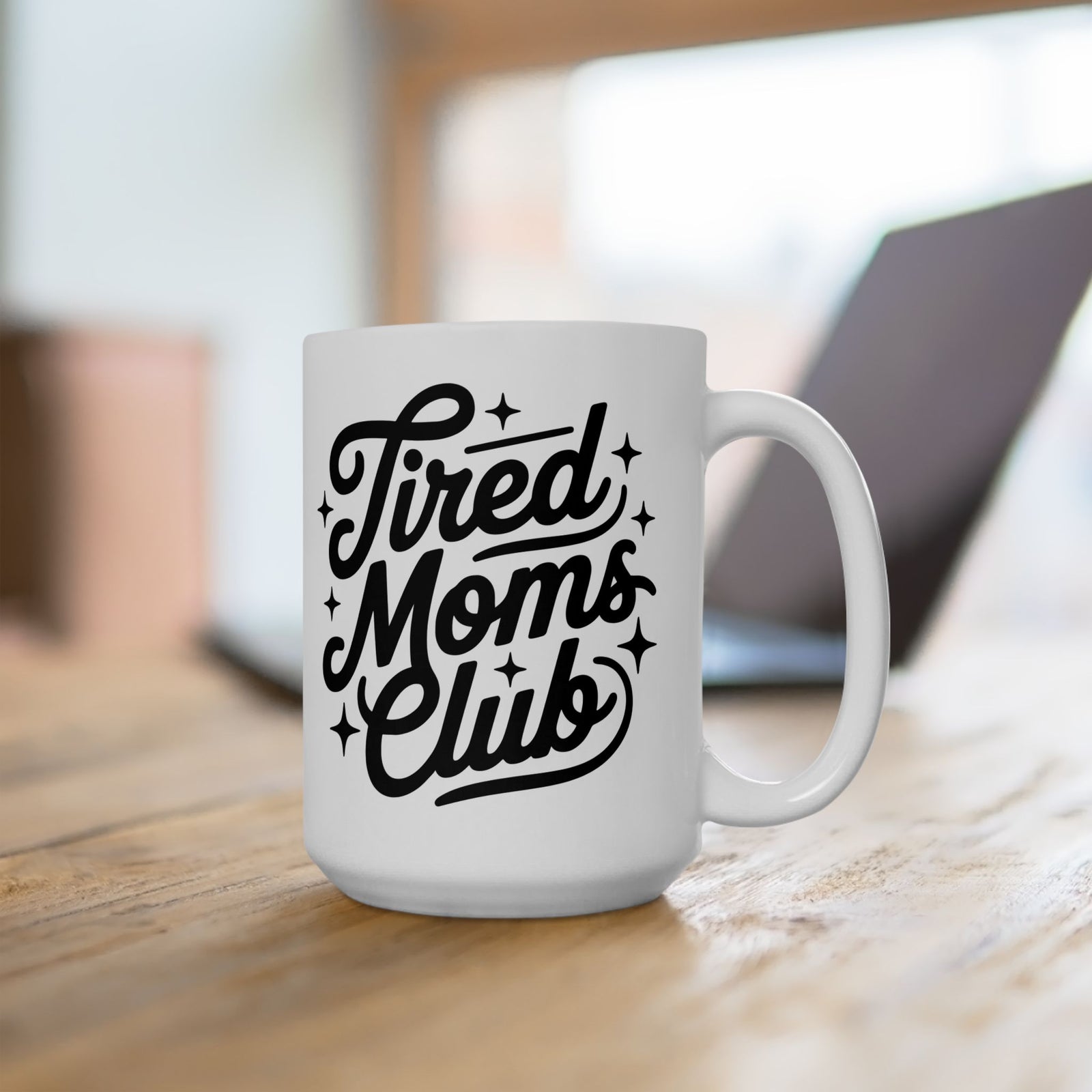 Tired Moms Club Script Cute Ceramic Mug Coffee Cup (11oz & 15oz)