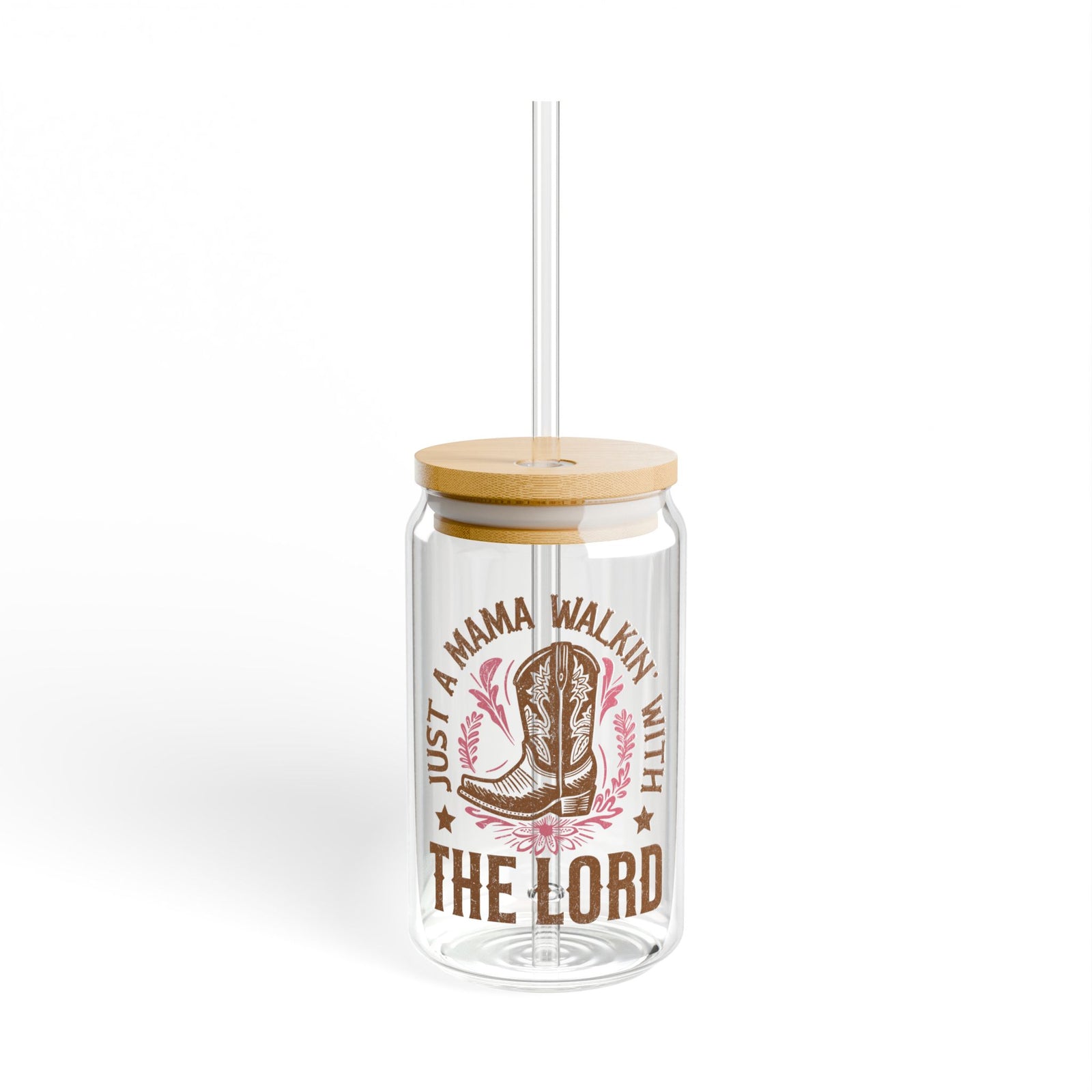 Just a Mama Walkin' with the Lord Sipper Glass 16oz Reusable Drink Jar with Lid & Straw