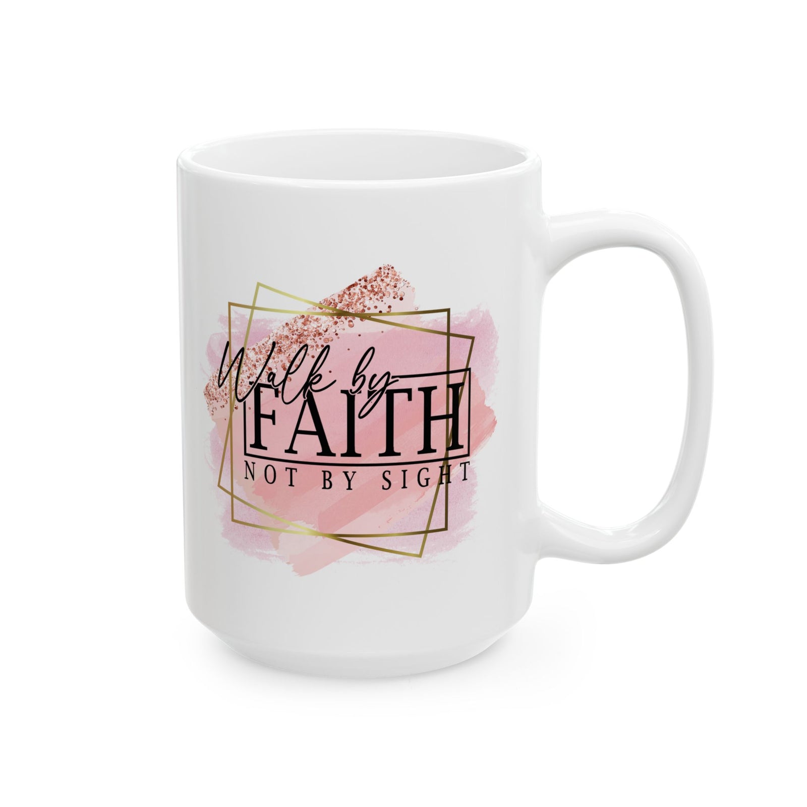 Walk By Faith Not By Sight Inspirational Mug Coffee Cup (11oz & 15oz) - Sydney So Sweet