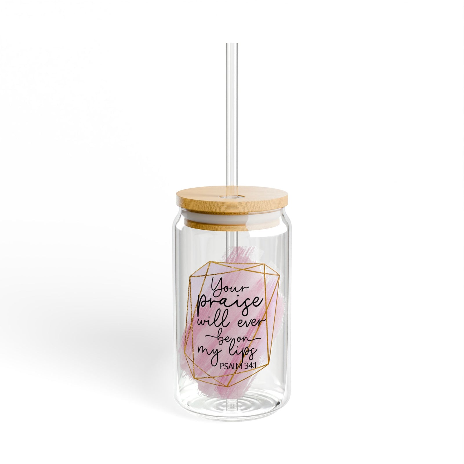 Your Praise Will Ever Be on My Lips' Psalm 34:1 Christian Tumbler Sipper Glass 16oz — Reusable Drink Jar with Lid & Straw - Sydney So Sweet