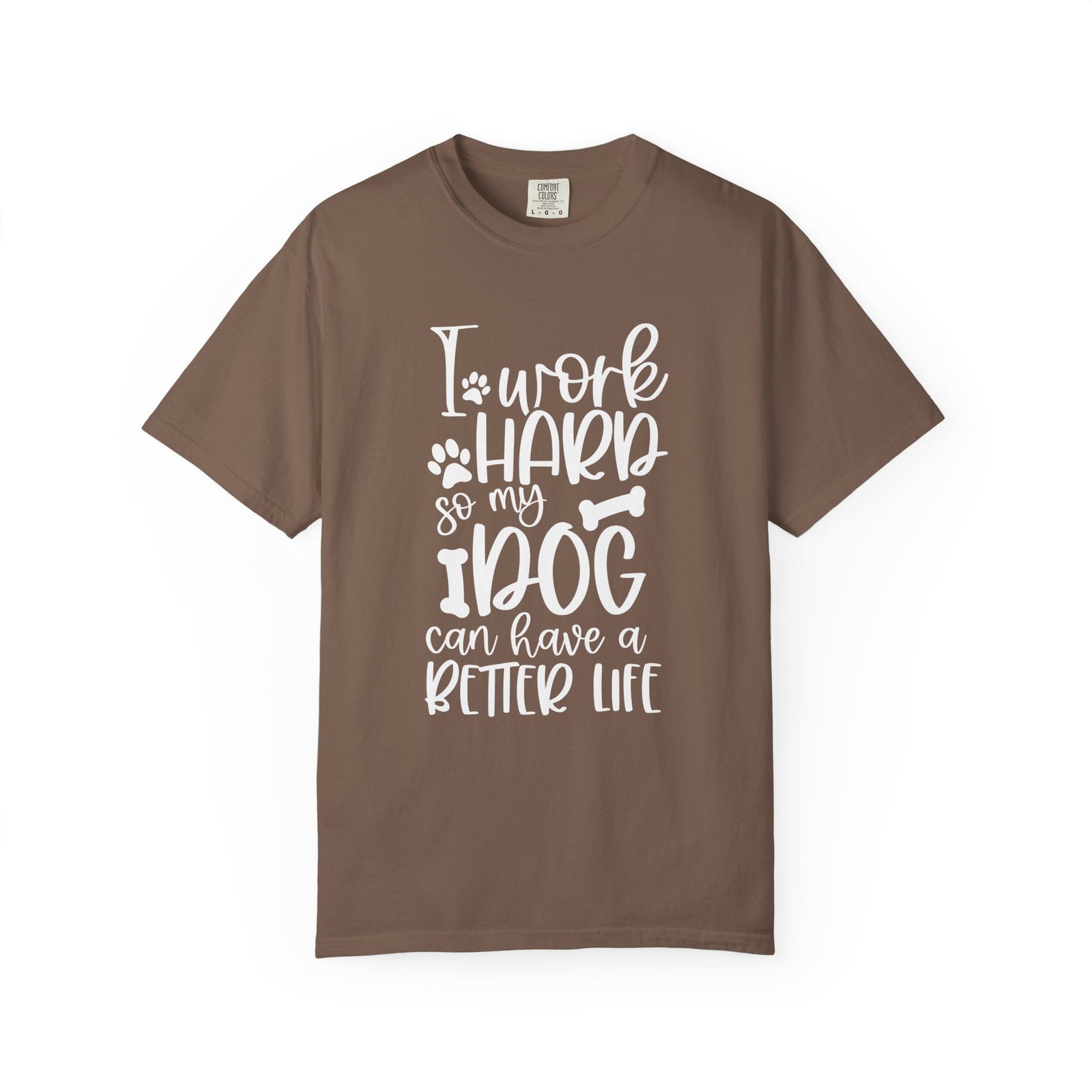 I Work Hard So My Dog Can Have a Better Life T-Shirt Cute Dog Mom Graphic Tee