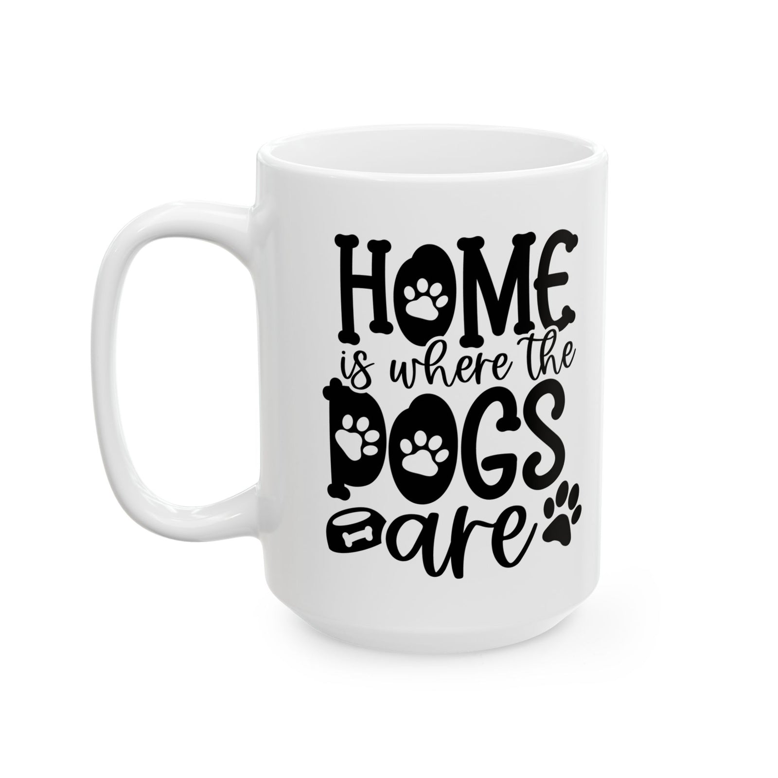 Home is Where the Dogs Are Cute Ceramic Mug Coffee Cup (11oz & 15oz)