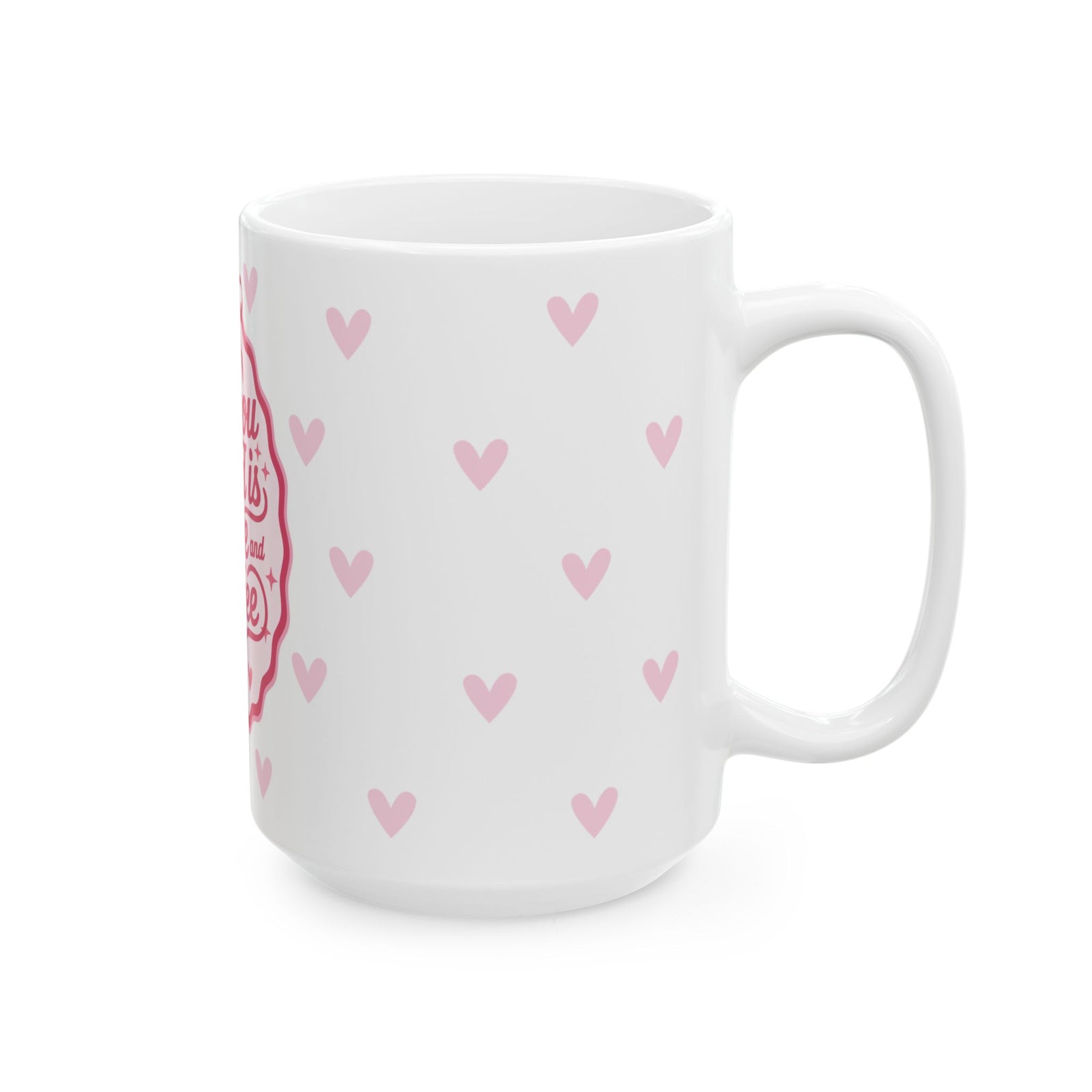 All You Need is Love & Coffee Mug — Pink Heart Coffee Cup (11oz, 15oz) - Sydney So Sweet