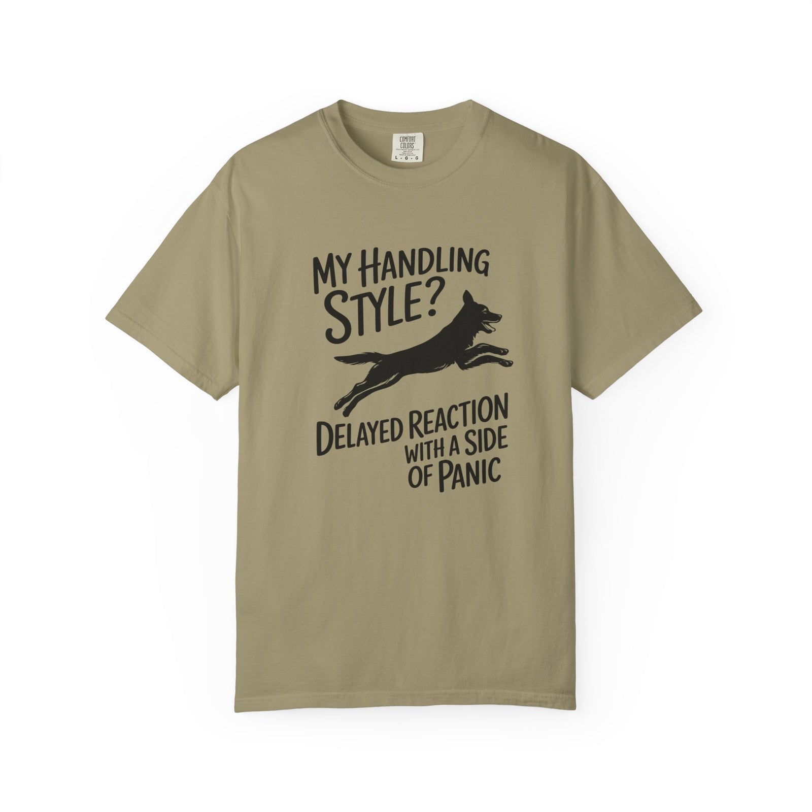 My Handling Style? Delayed Reaction with a Side of Panic Dog Agility T-Shirt