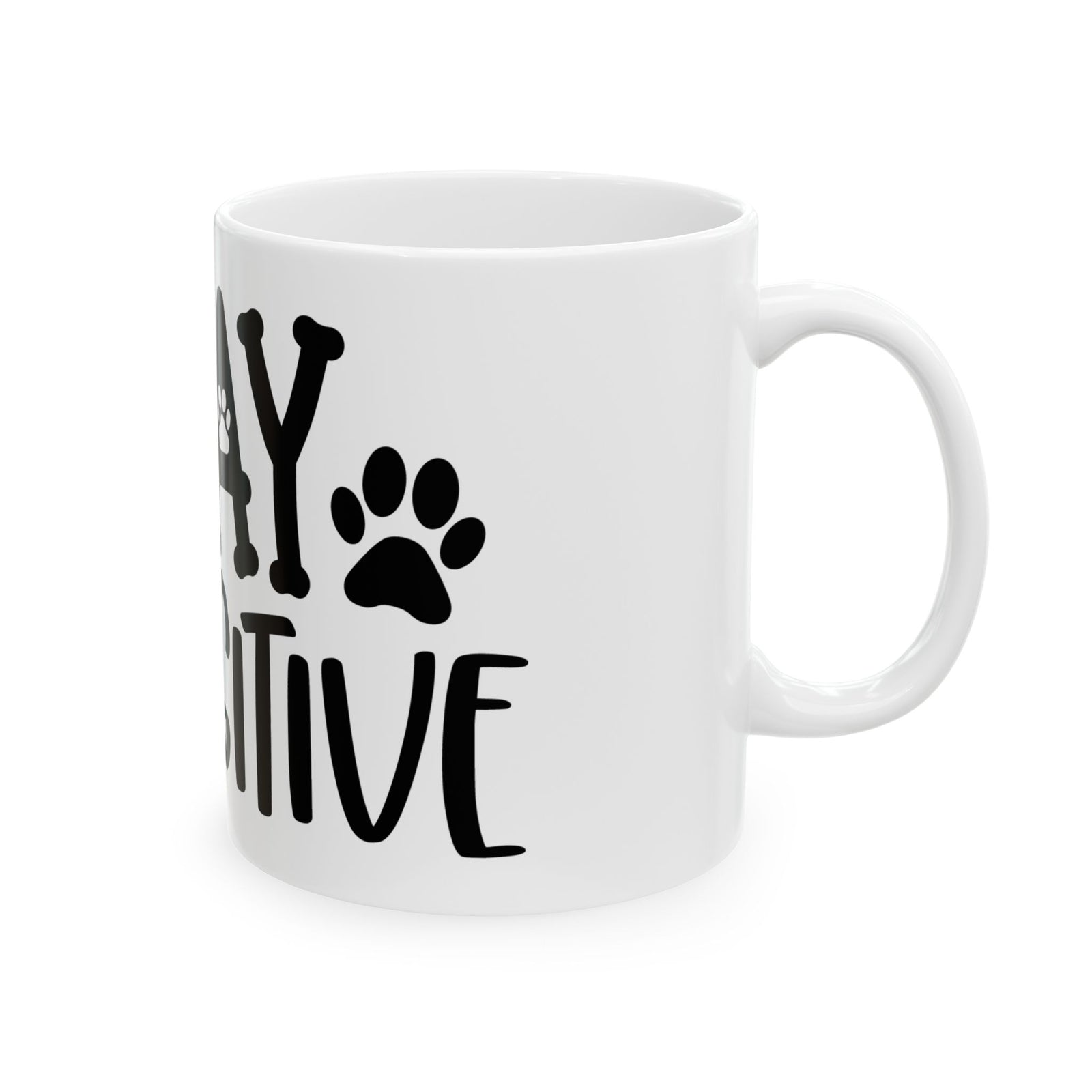 Stay Pawsitive Dog or Cat Mom Cute Ceramic Mug Coffee Cup (11oz & 15oz)
