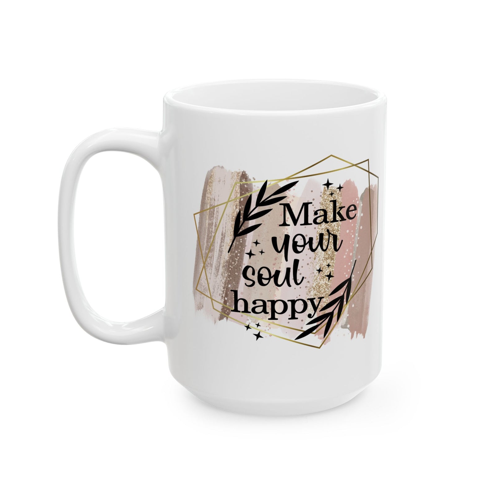 Make Your Soul Happy Inspirational Mug Coffee Cup (11oz & 15oz) - Sydney So Sweet