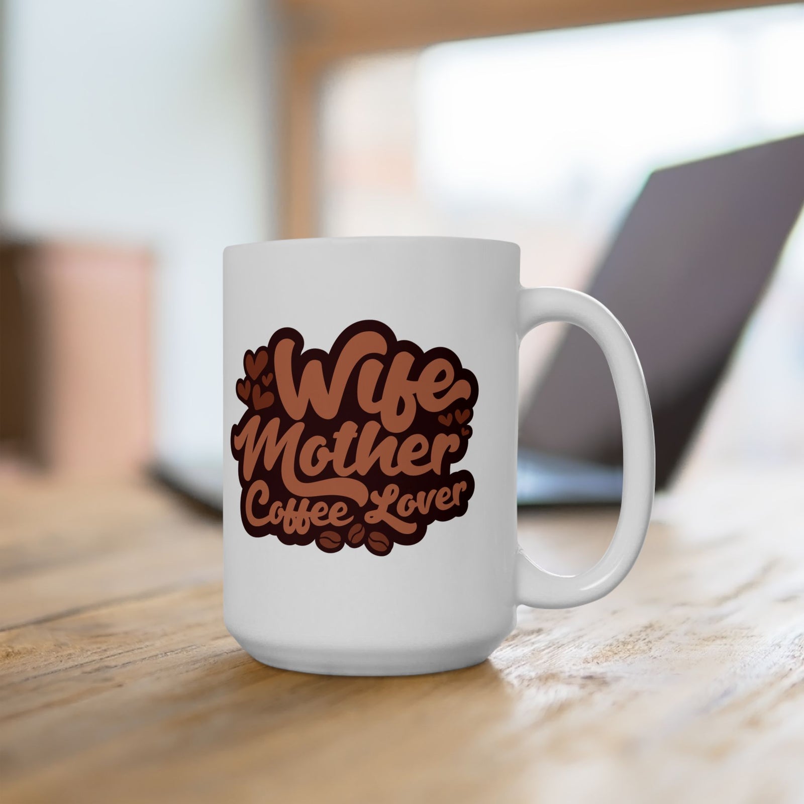 Wife Mother Coffee Lover Cute Ceramic Mug Coffee Cup (11oz & 15oz)