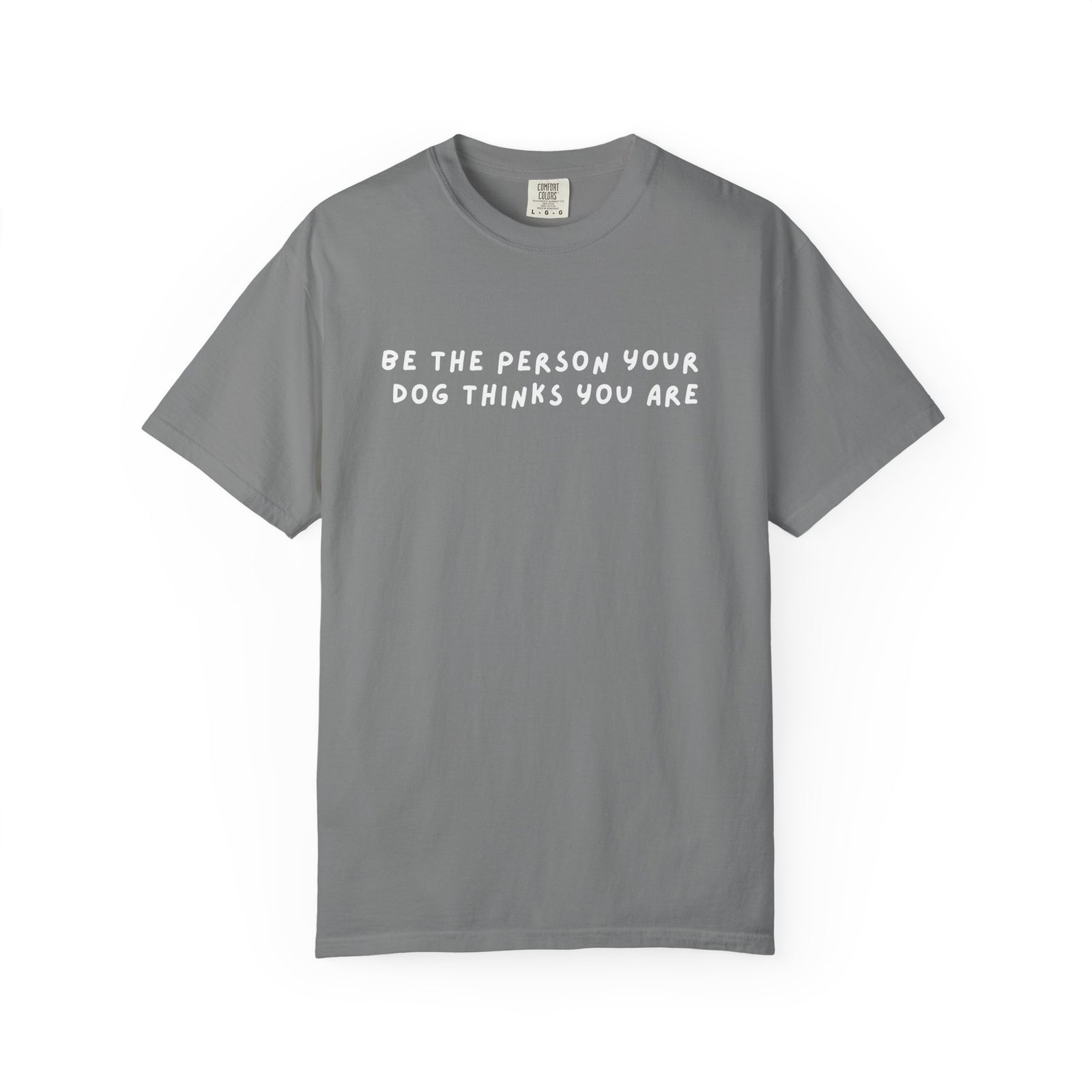 Be The Person Your Dog Thinks You Are Dog Lover Graphic T-Shirt Unisex Short Sleeve Tee