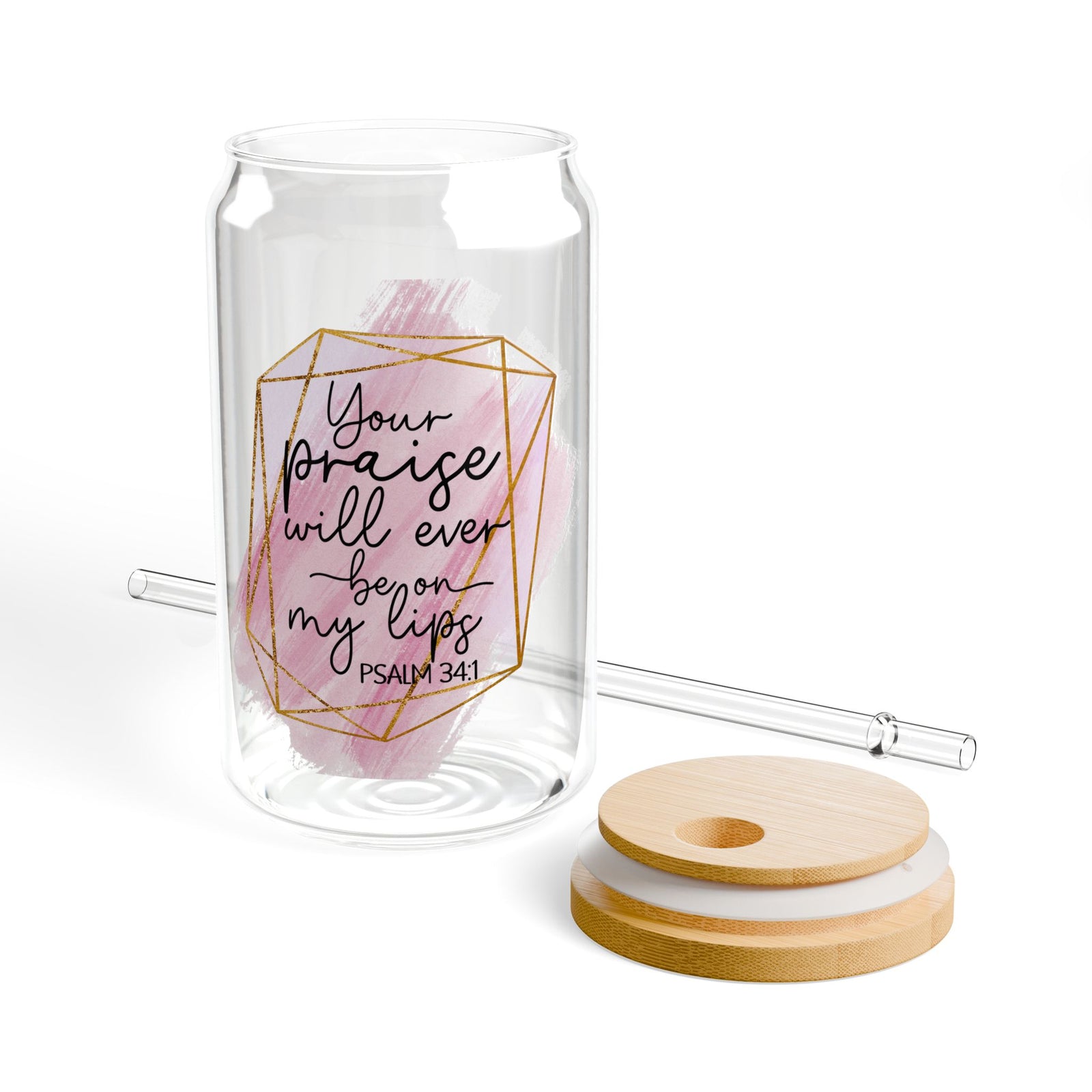 Your Praise Will Ever Be on My Lips' Psalm 34:1 Christian Tumbler Sipper Glass 16oz — Reusable Drink Jar with Lid & Straw - Sydney So Sweet