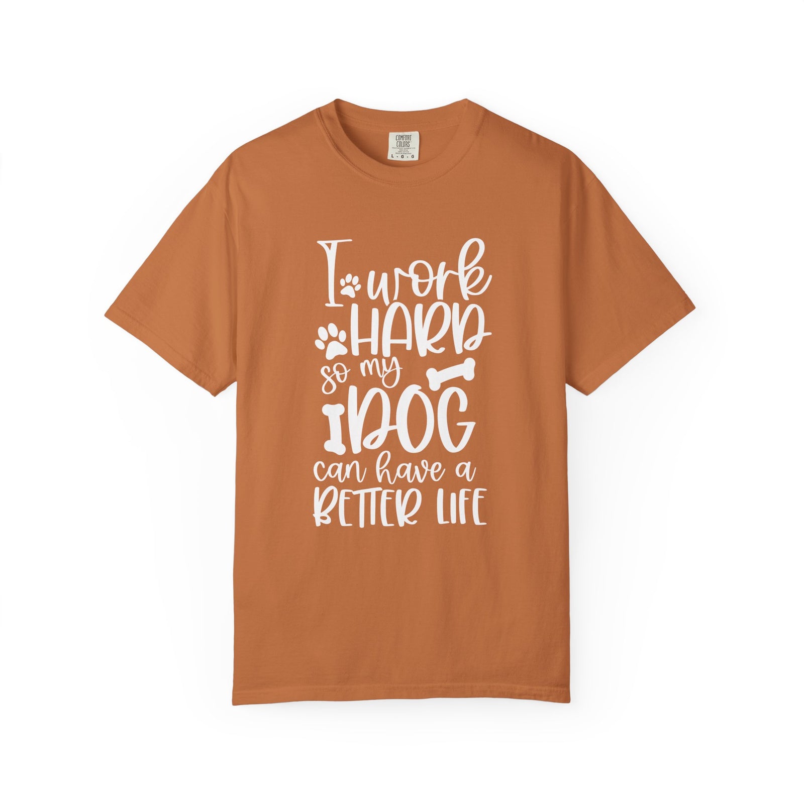 I Work Hard So My Dog Can Have a Better Life T-Shirt Cute Dog Mom Graphic Tee