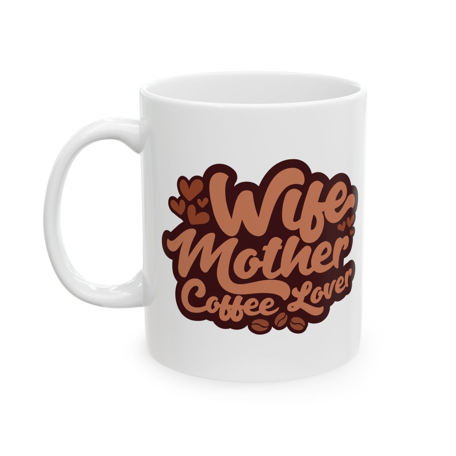 Wife Mother Coffee Lover Cute Ceramic Mug Coffee Cup (11oz & 15oz)