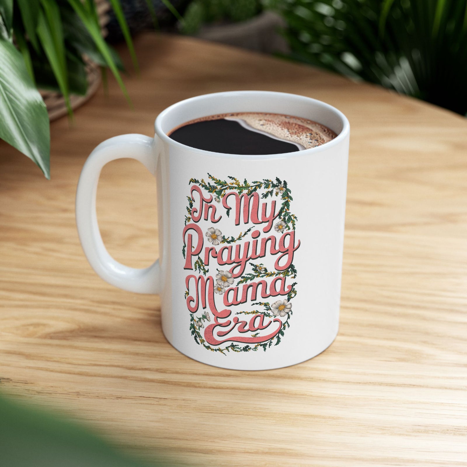 In My Praying Mama Era Cute Ceramic Mug Coffee Cup (11oz & 15oz)