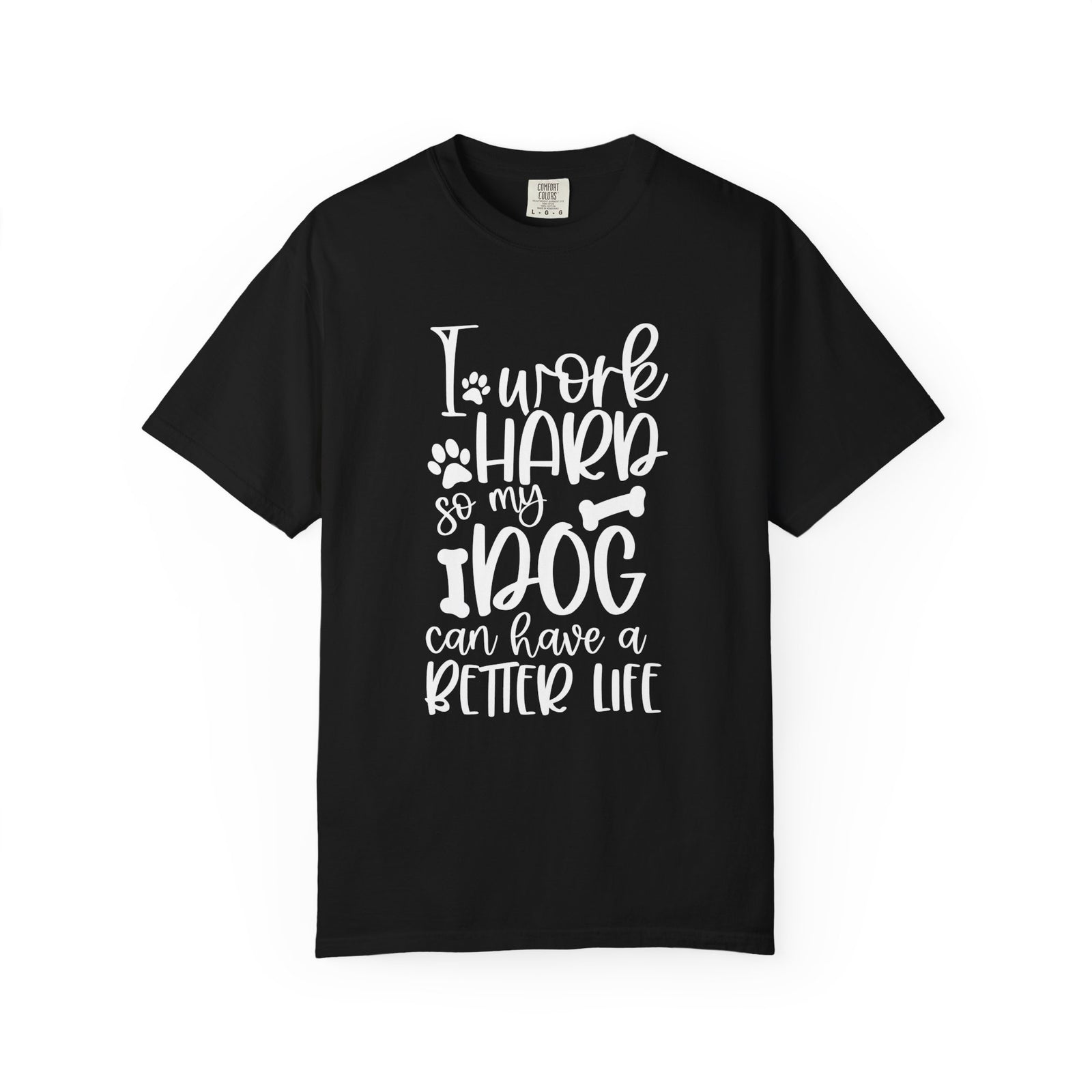 I Work Hard So My Dog Can Have a Better Life T-Shirt Cute Dog Mom Graphic Tee