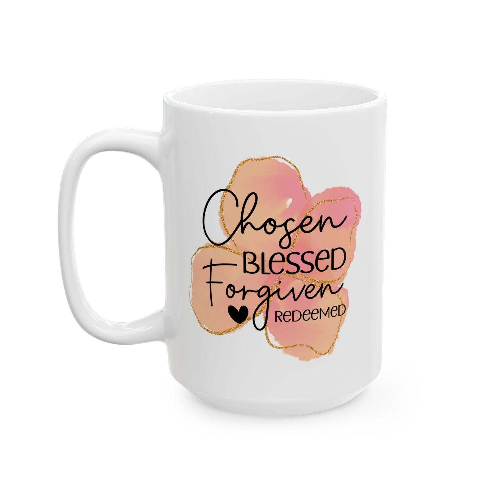 Ceramic Mug — Chosen Blessed Forgiven Redeemed Christian Coffee Cup - Sydney So Sweet