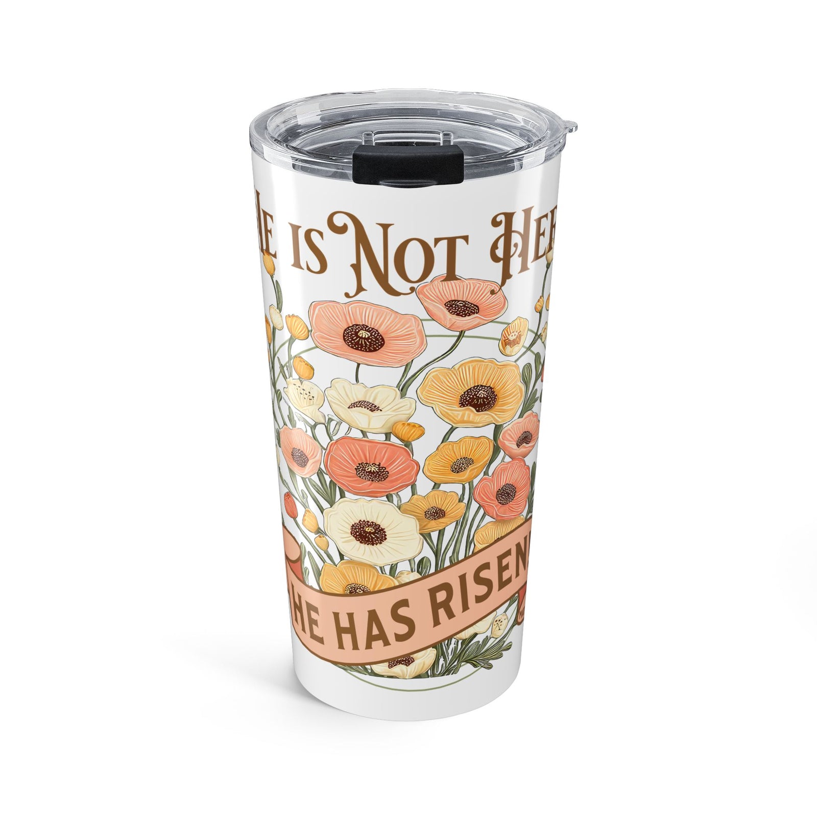 He is Not Here He is Risen 20oz Tumbler Christian Easter Travel Mug