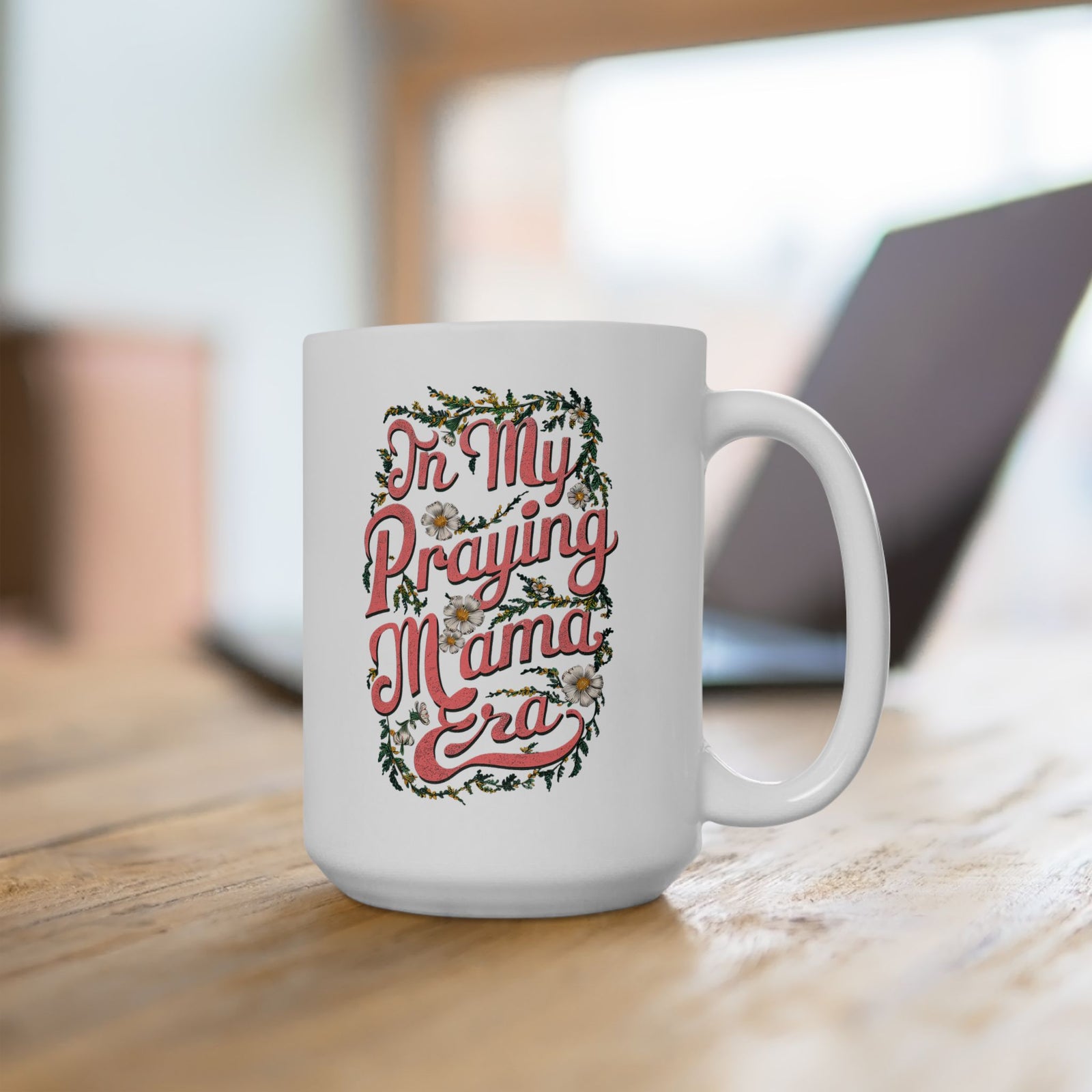 In My Praying Mama Era Cute Ceramic Mug Coffee Cup (11oz & 15oz)