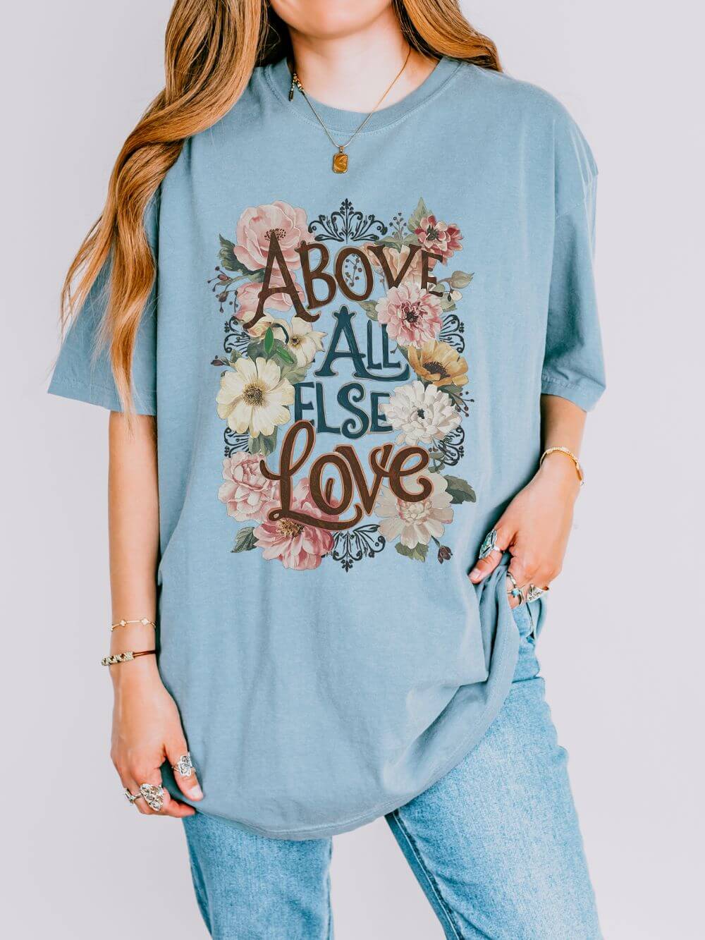 Above All Else Love T-Shirt Floral Vintage Christian Graphic Tee