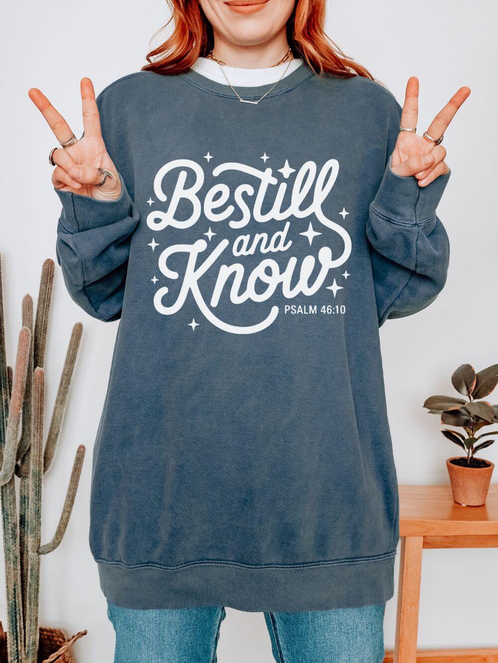 Be Still and Know Psalm 46:10 Christian Cozy Comfort Colors Pullover Sweatshirt