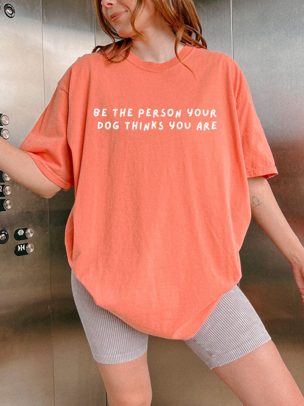 Be The Person Your Dog Thinks You Are Dog Lover Graphic T-Shirt Unisex Short Sleeve Tee