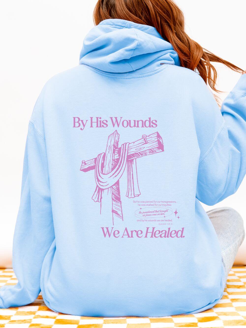 By His Wounds We Are Healed Lightweight Pullover Christian Hoodie Hooded Sweatshirt
