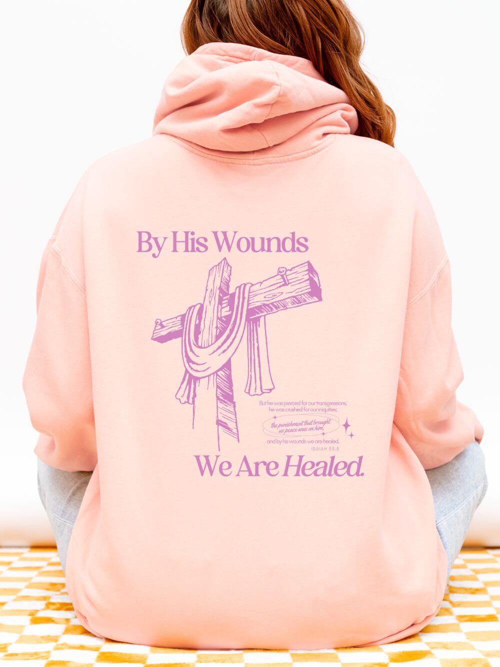 By His Wounds We Are Healed Lightweight Pullover Christian Hoodie Hooded Sweatshirt