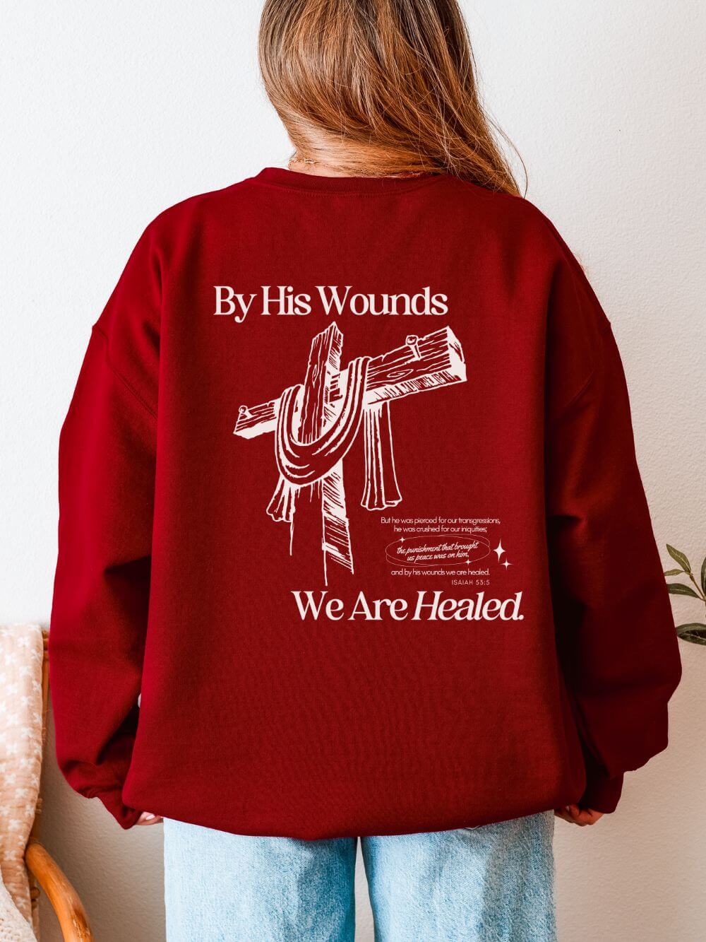 By His Wounds We Are Healed Unisex Christian Religious Graphic Crewneck Sweatshirt