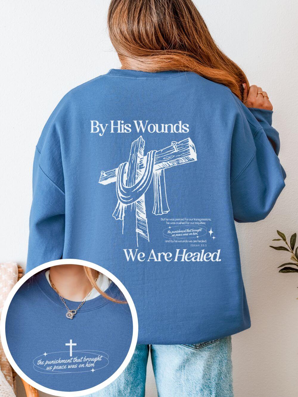 By His Wounds We Are Healed Unisex Christian Religious Graphic Crewneck Sweatshirt