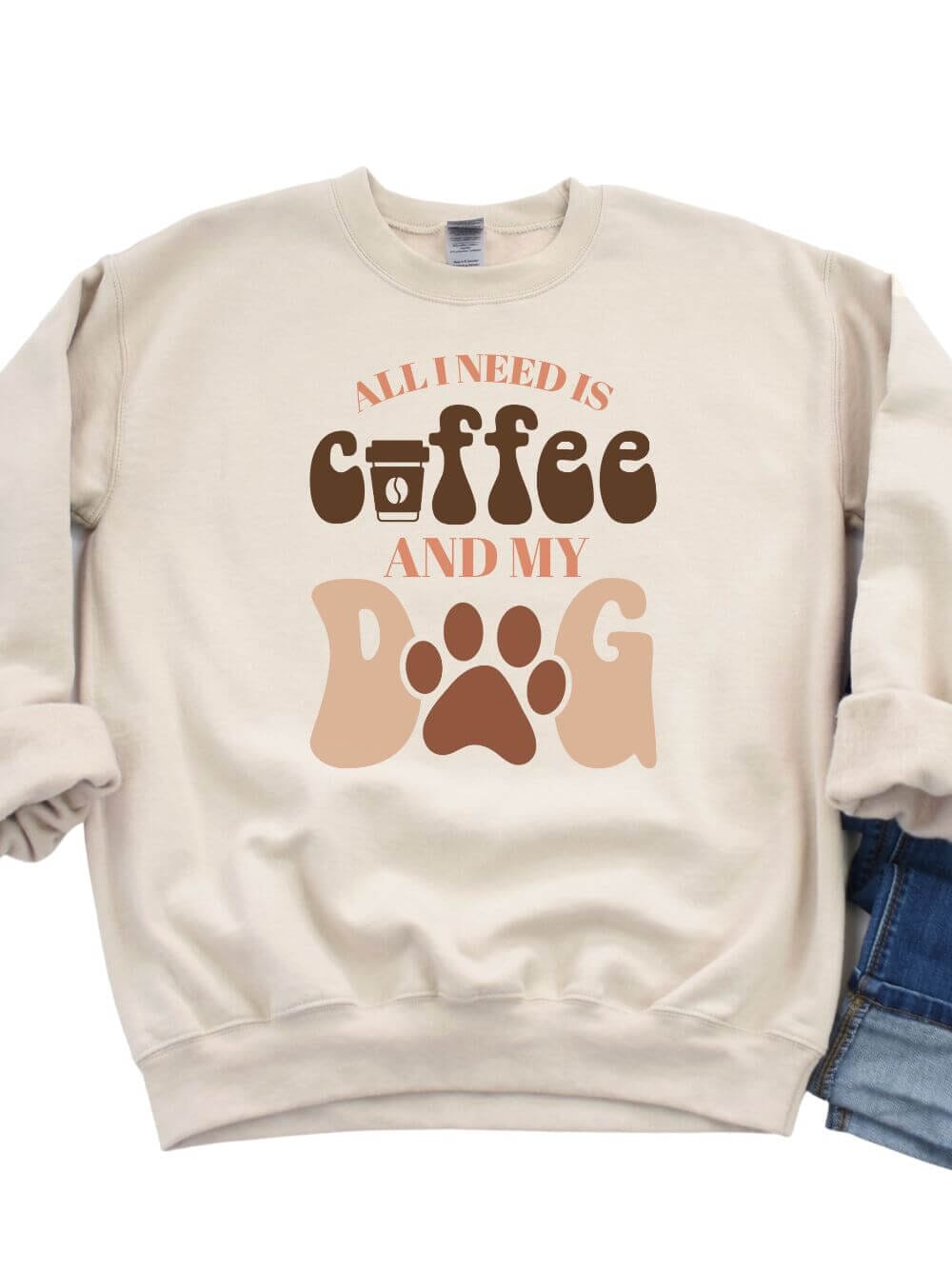 All I Need is Coffee and my Dog Crewneck Sweatshirt for Dog Moms - Sydney So Sweet
