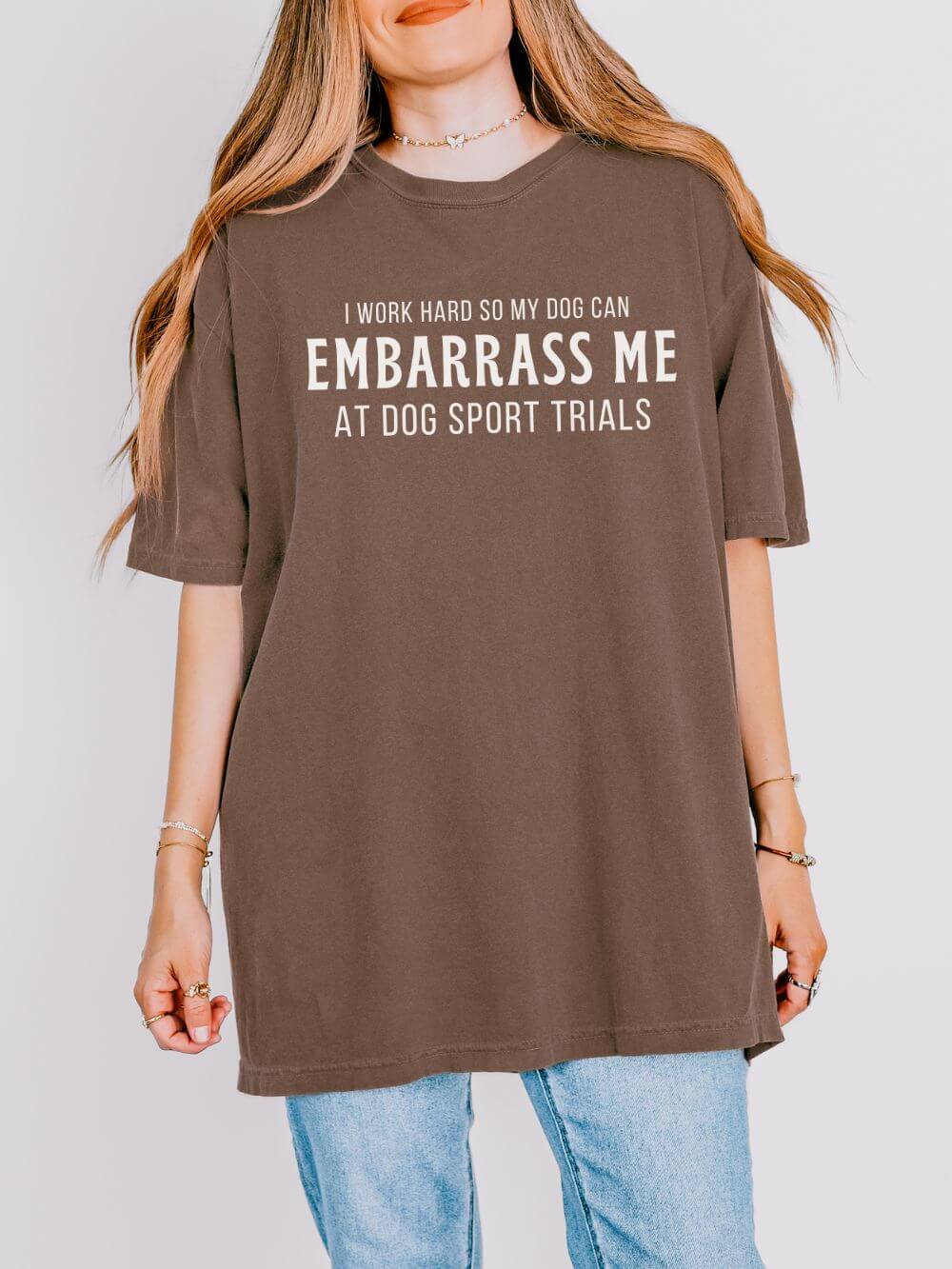 I Work Hard So My Dog Can Embarrass Me Dog Sports Comfort Colors Unisex Dog Mom T-Shirt - Sydney So Sweet