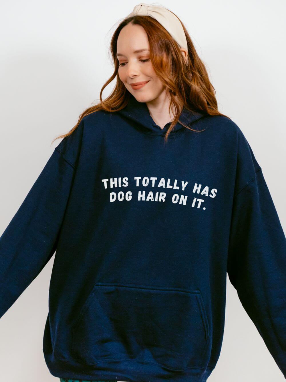 This Totally Has Dog Hair On It Cozy Pet Lover Pullover Hoodie Hooded Sweatshirt - Sydney So Sweet