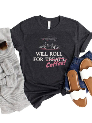 Will Roll for Coffee Dog Mom Graphic T-Shirt - Sydney So Sweet