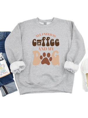 All I Need is Coffee and my Dog Crewneck Sweatshirt for Dog Moms - Sydney So Sweet