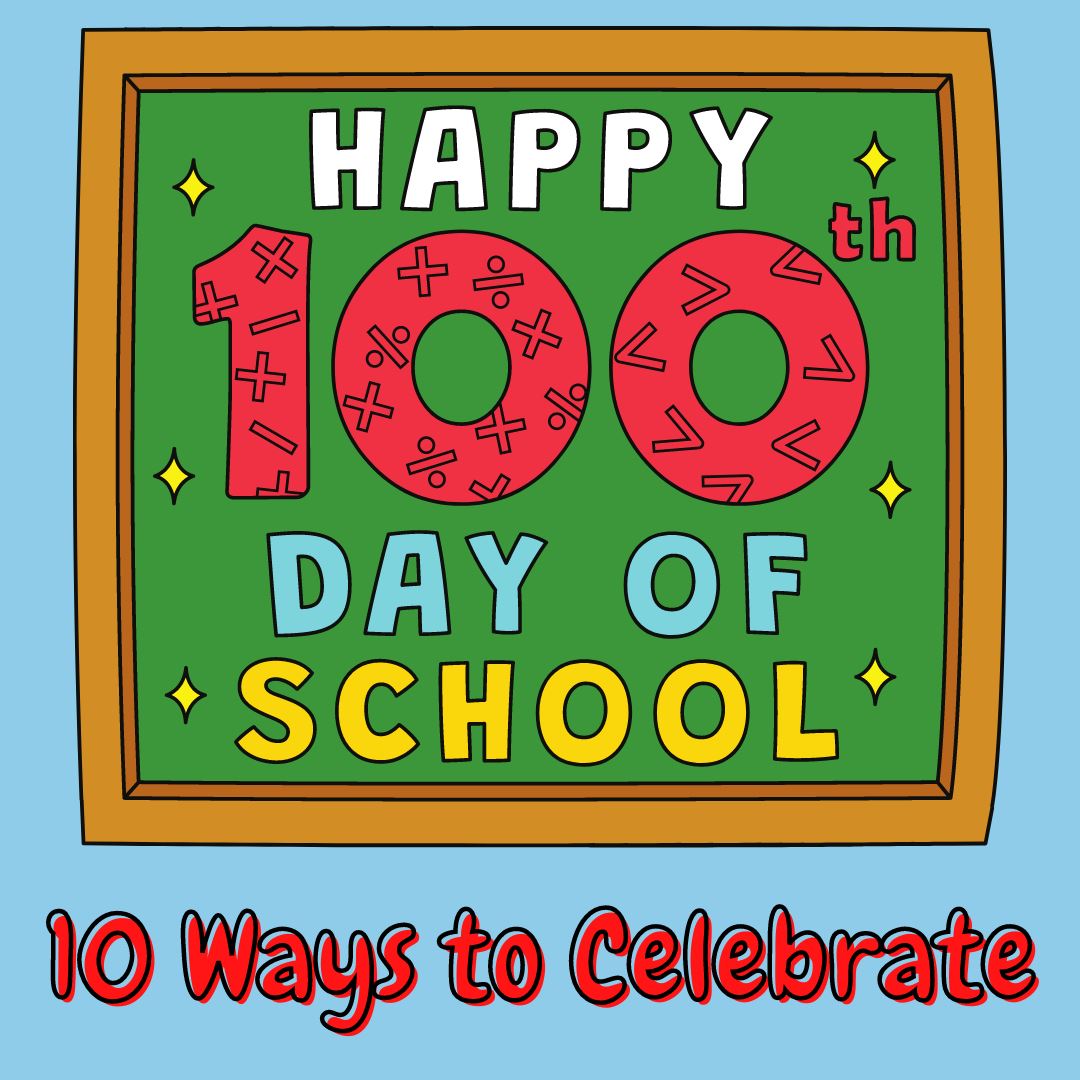 10 Ways to Celebrate 100 Days of School with Your Child