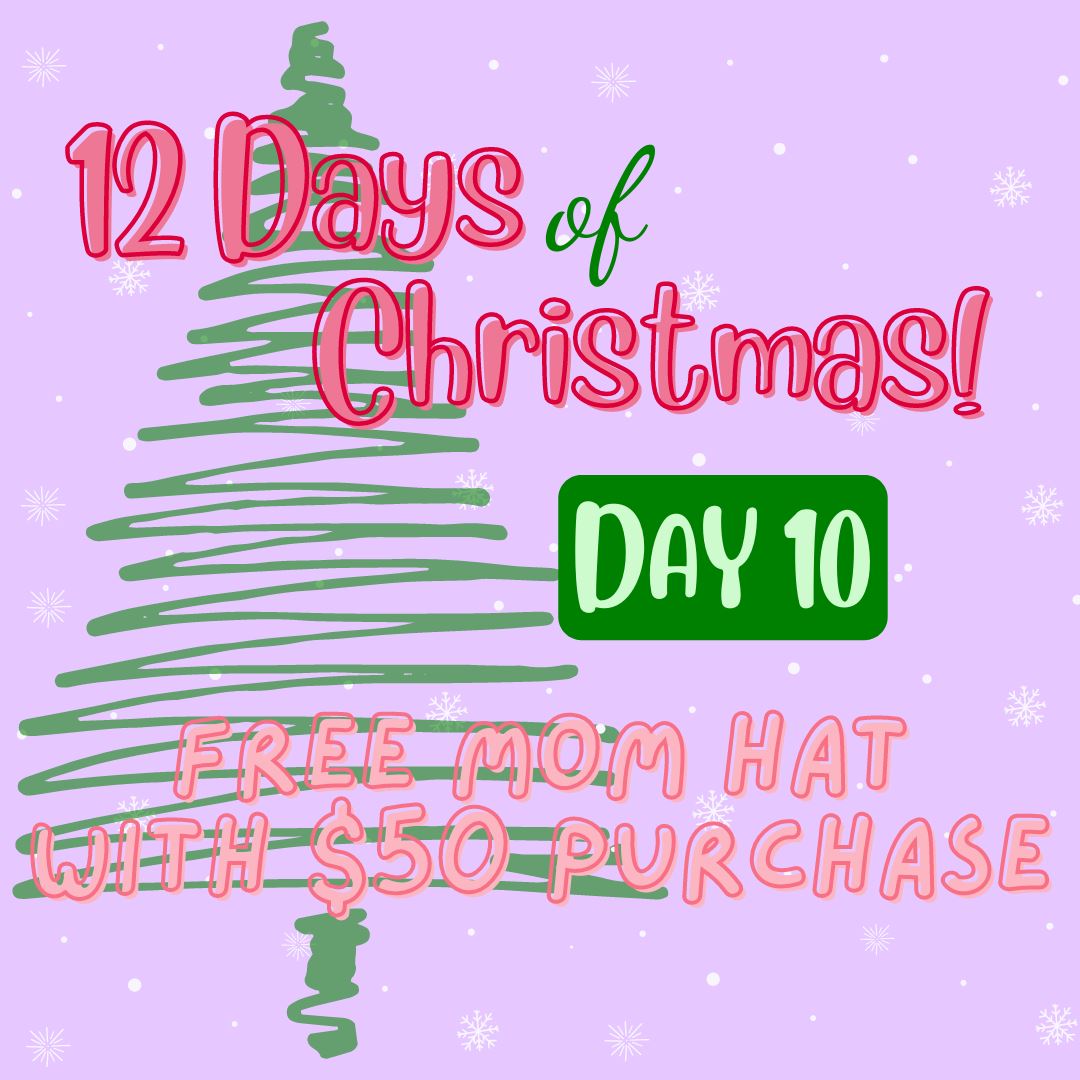 12 Days of Deals - Day 10 - Free Mom Hat with $50 Purchase