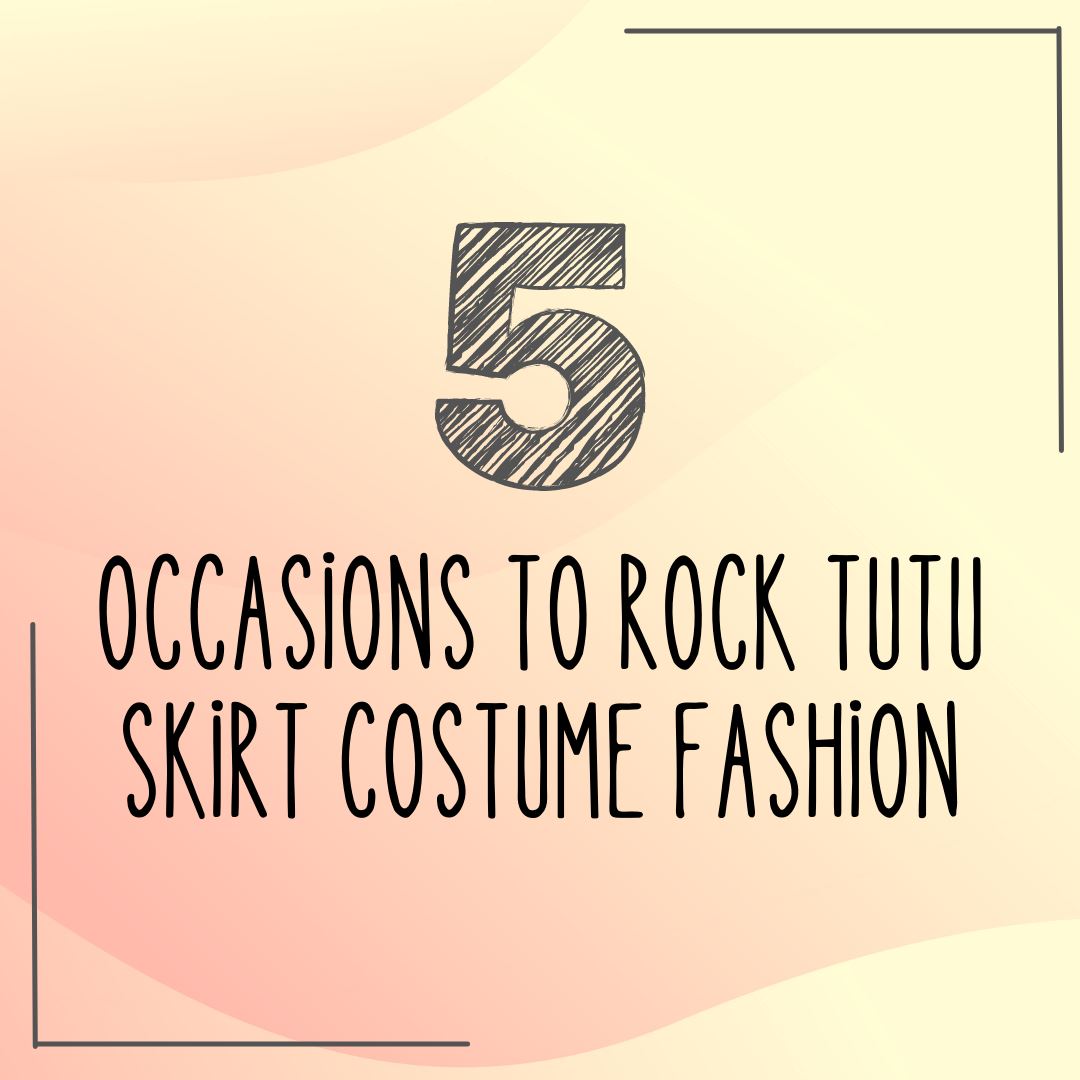 5 Occasions to Rock Tutu Skirt Costume Fashion blog graphic